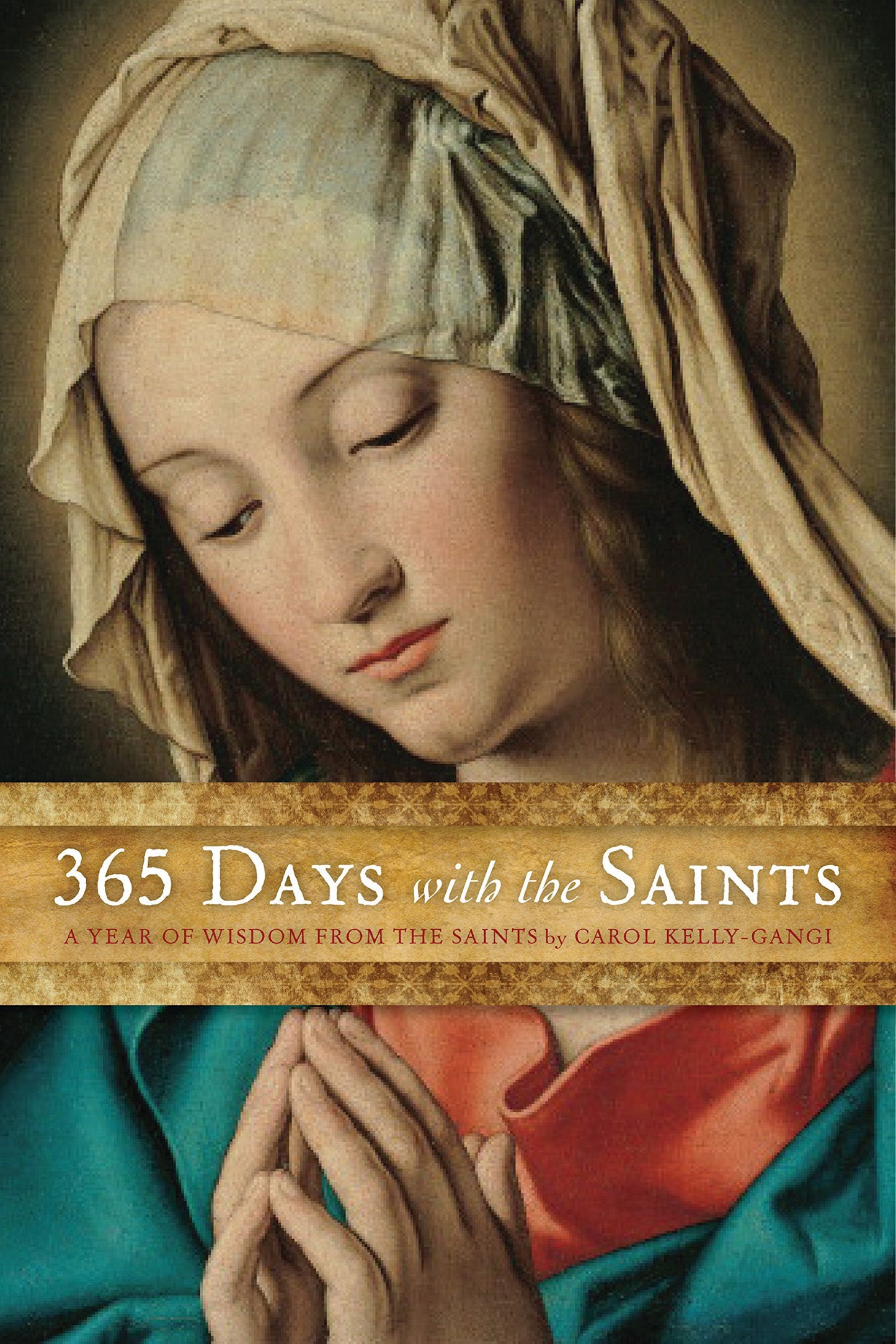 365 Days with the Saints: A Year of Wisdom from the Saints book cover