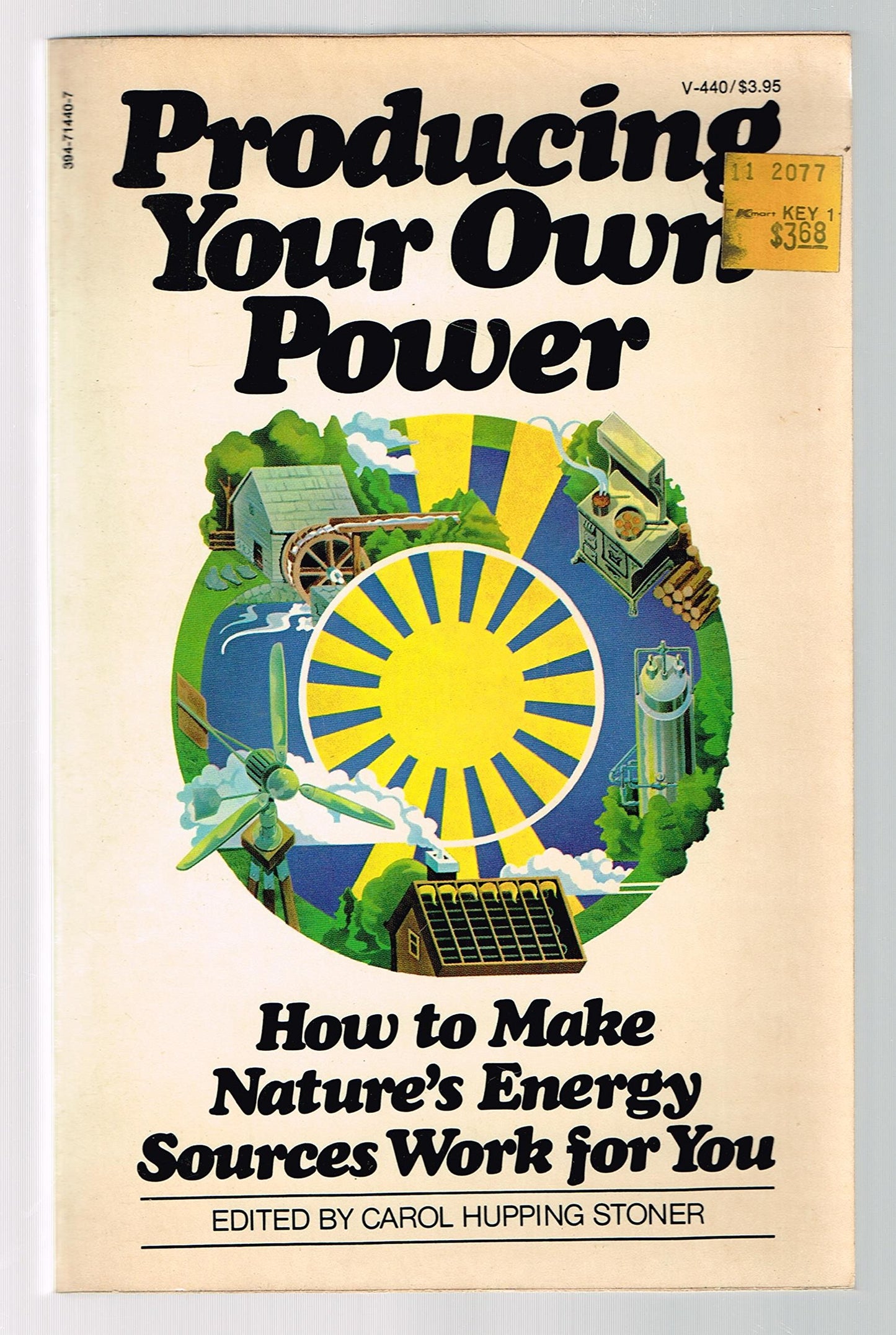 Producing Your Own Power: How to Make Nature's Energy Sources Work for You