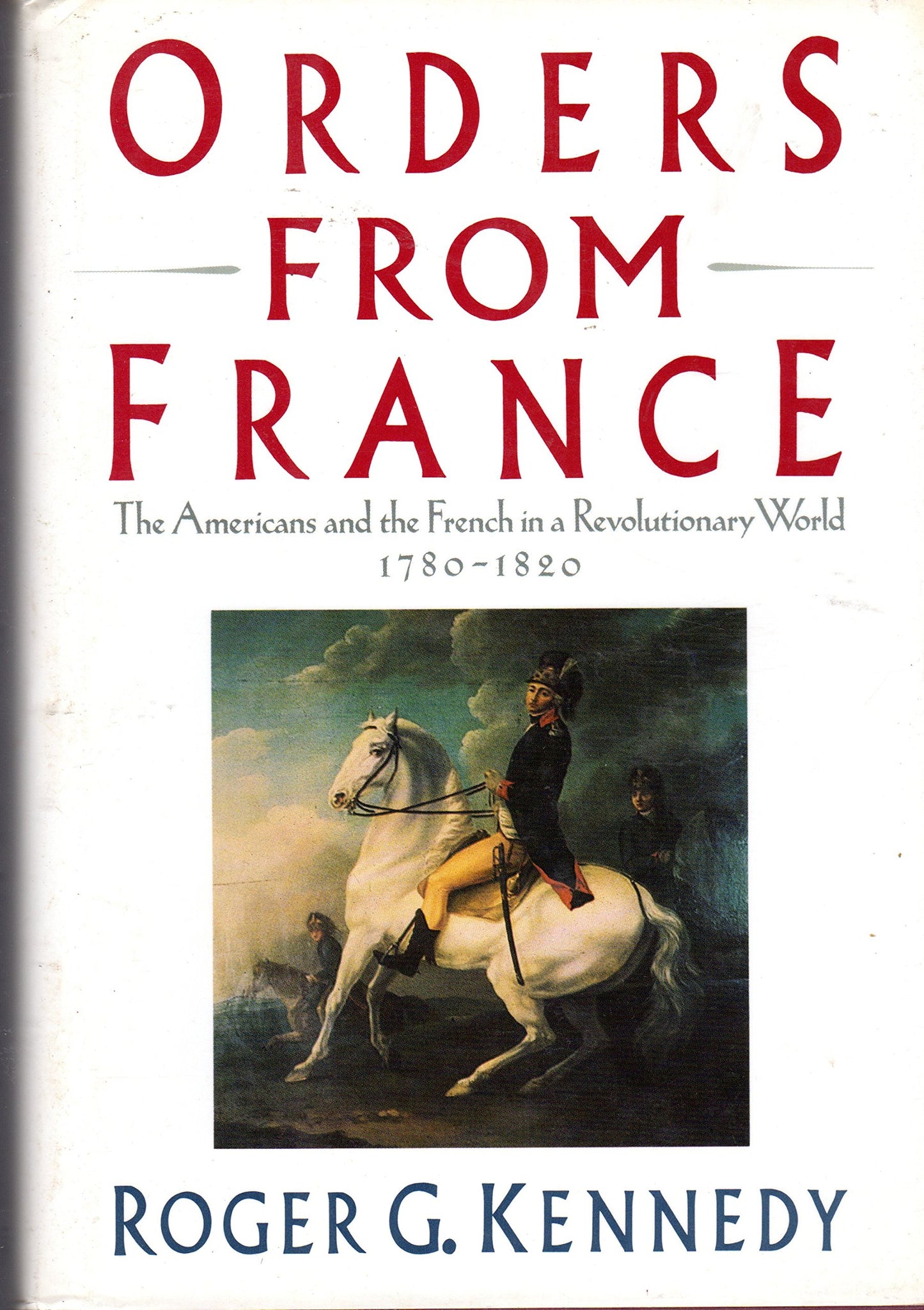 Orders from France : The Americans and the French in a Revolutionary World book cover