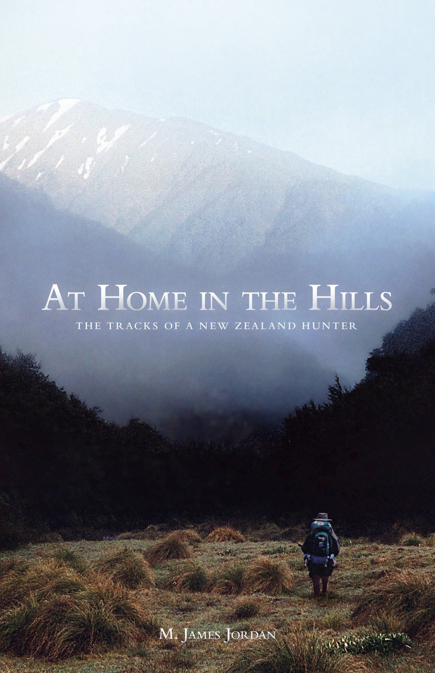 At Home In The Hills The Tracks of a New Zealand Hunter book cover