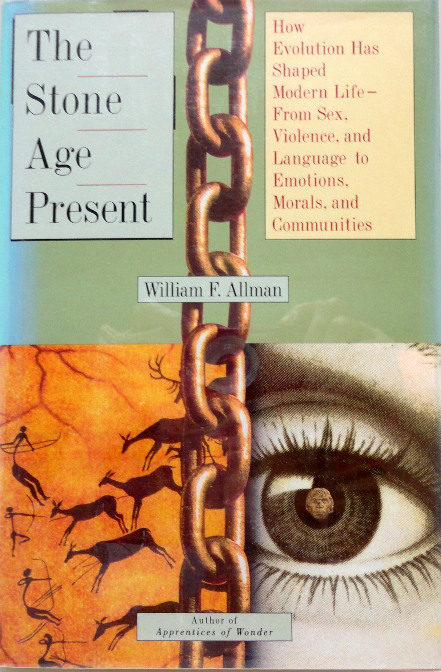 Stone Age Present: How Evolution Has Shaped Modern Life: From Sex, Violence, and Language to Emotions, Morals, and Com book cover