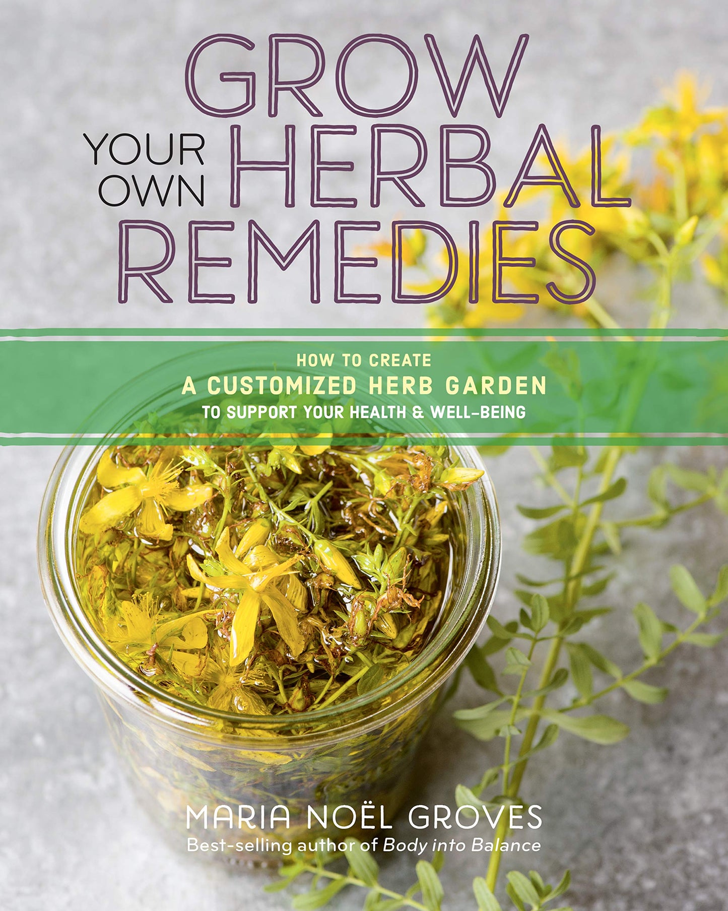 Grow Your Own Herbal Remedies: How to Create a Customized Herb Garden to Support Your Health & Well-Being book cover