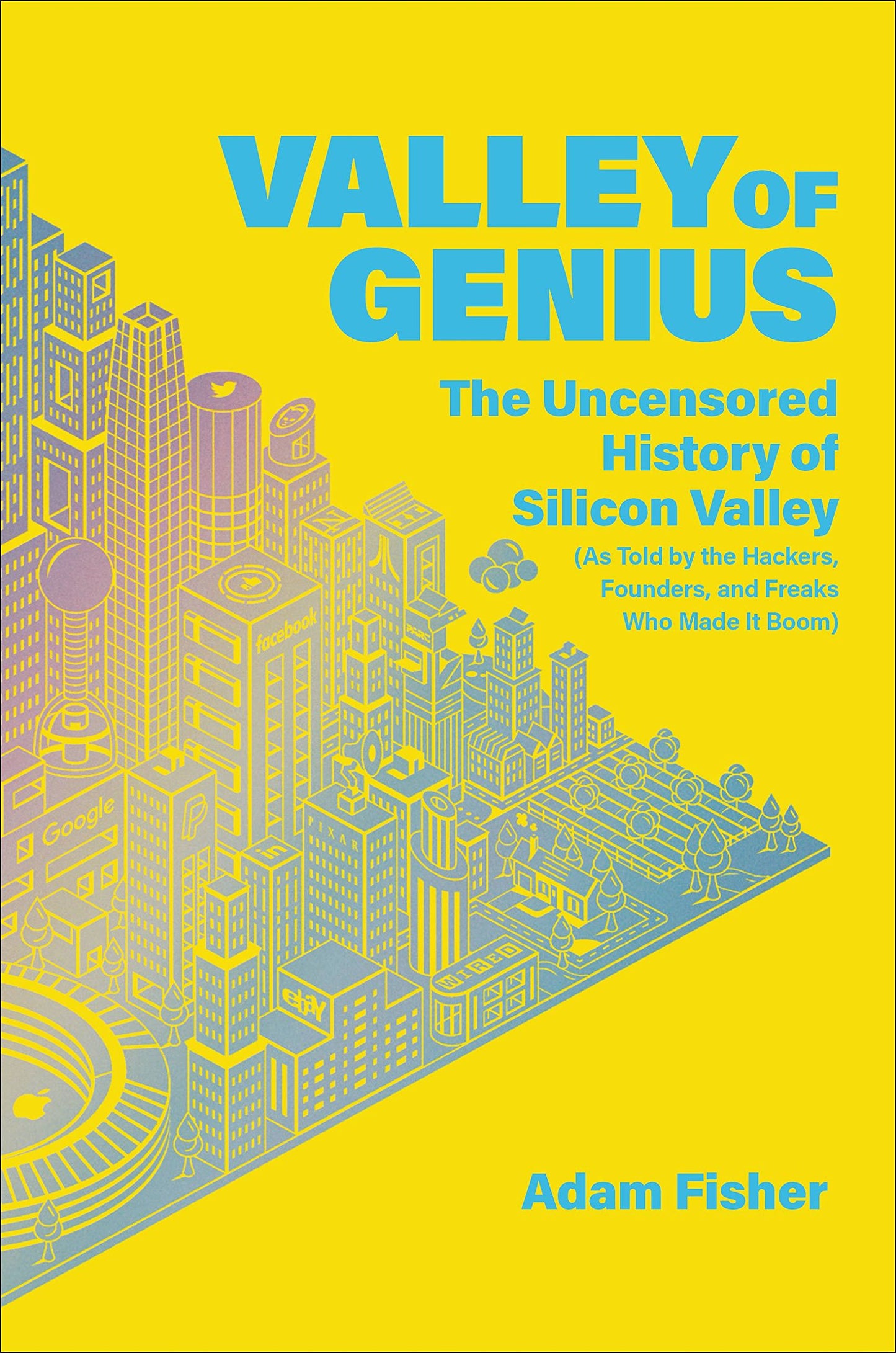 Valley of Genius: The Uncensored History of Silicon Valley (as Told by the Hackers, Founders, and Freaks Who Made It Boom) book cover