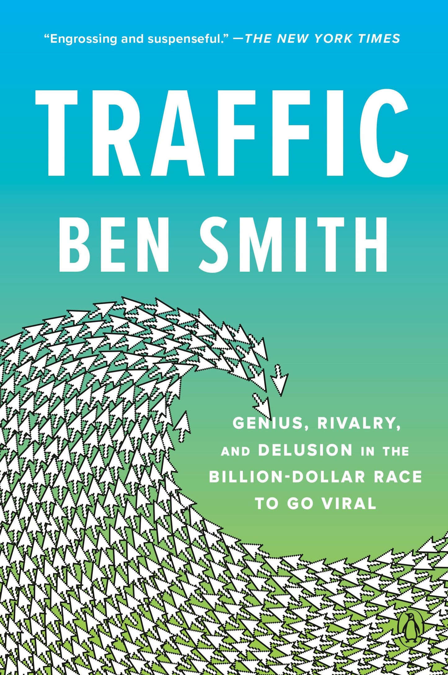 Traffic: Genius, Rivalry, and Delusion in the Billion-Dollar Race to Go Viral book cover