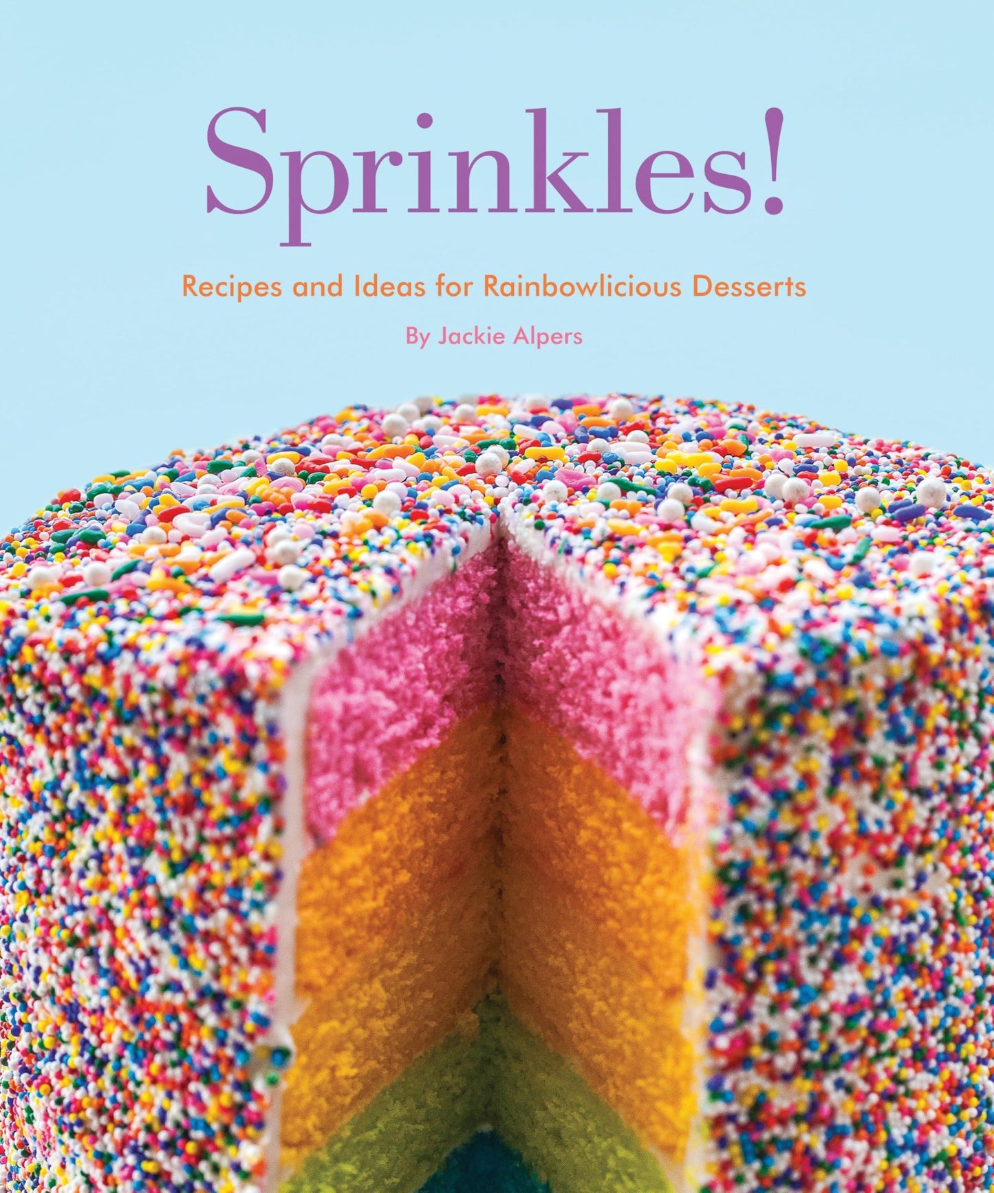 Sprinkles!: Recipes and Ideas for Rainbowlicious Desserts book cover