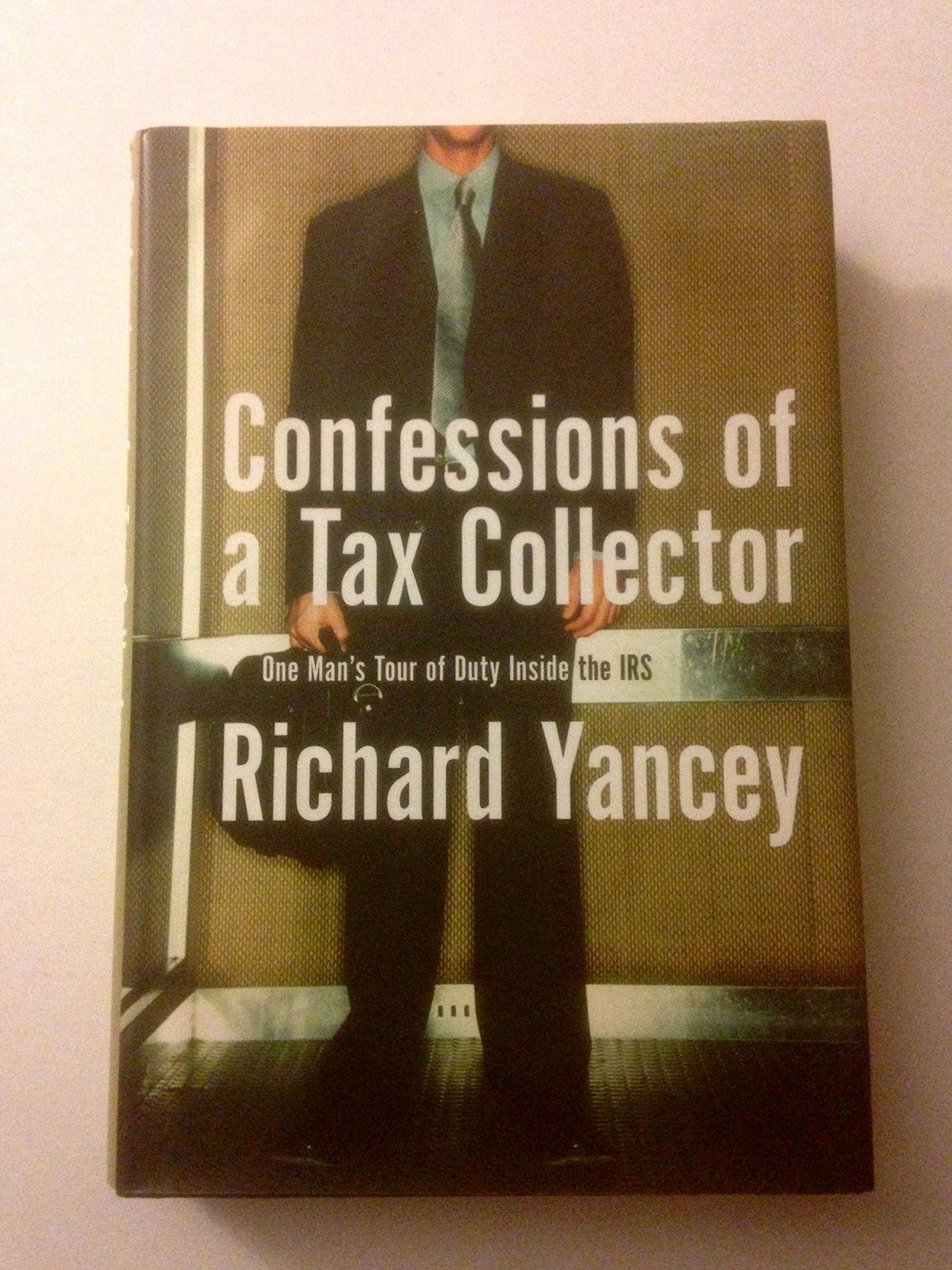 Confessions of a Tax Collector: One Man's Tour of Duty Inside the IRS book cover