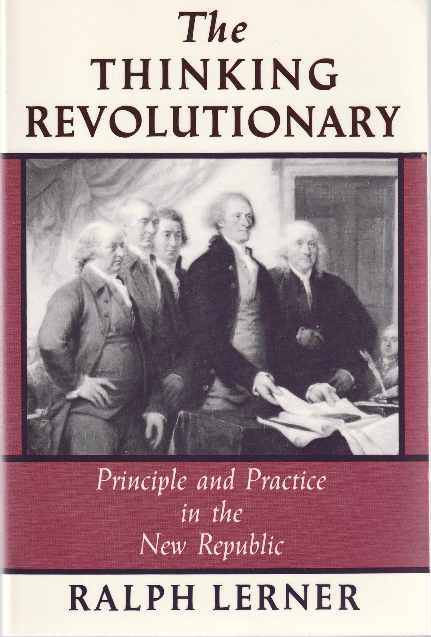The Thinking Revolutionary: Principle and Practice in the New Republic book cover