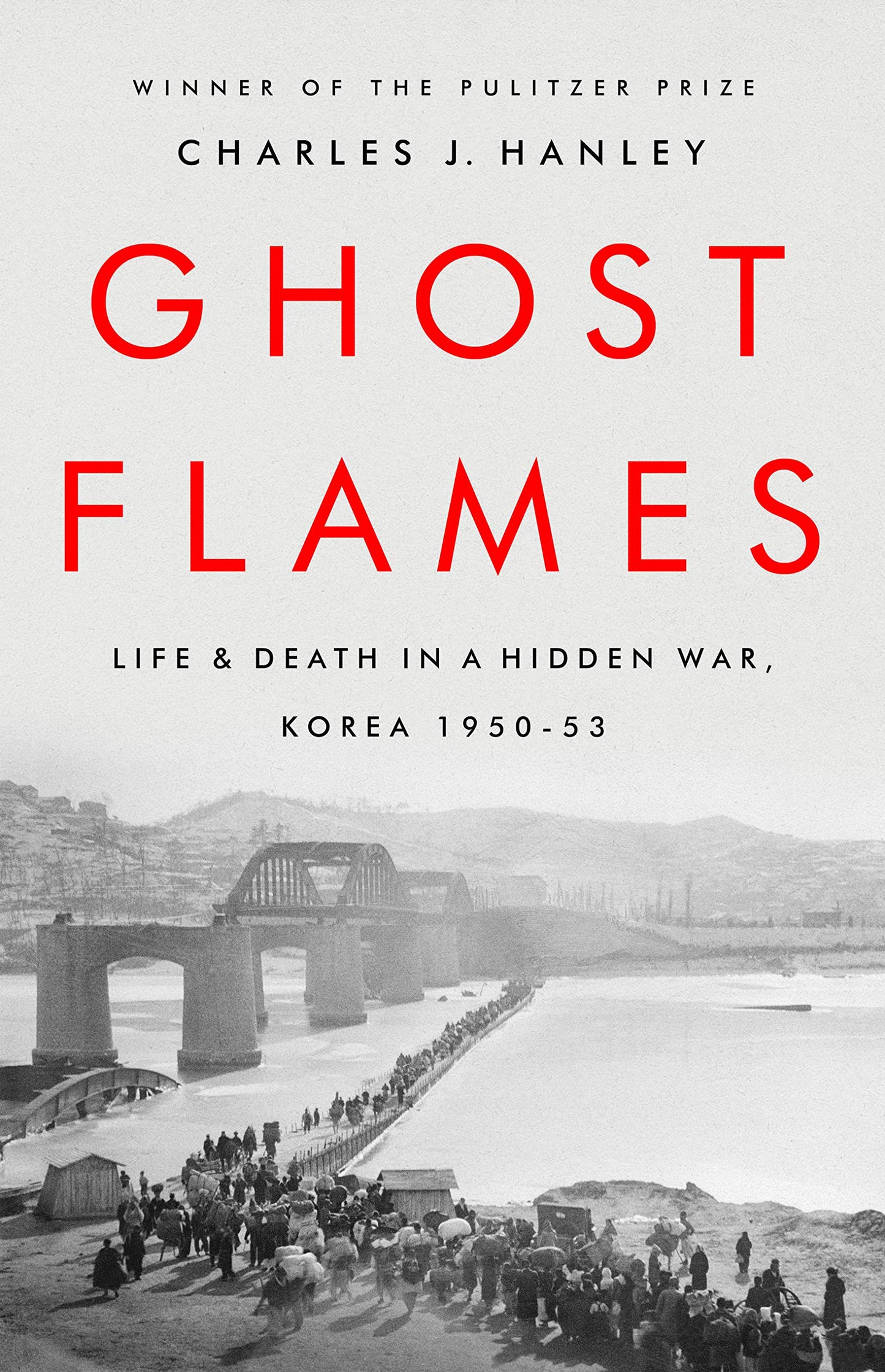 Ghost Flames: Life and Death in a Hidden War, Korea 1950-1953 book cover