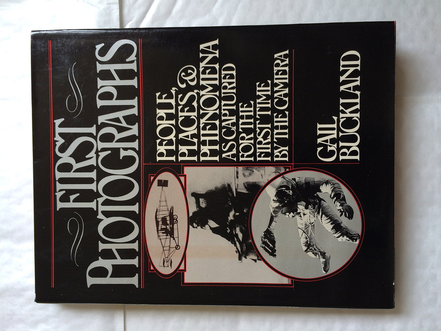 First Photographs: People, Places, and Phenomena as Captured for the First Time by the Camera book cover
