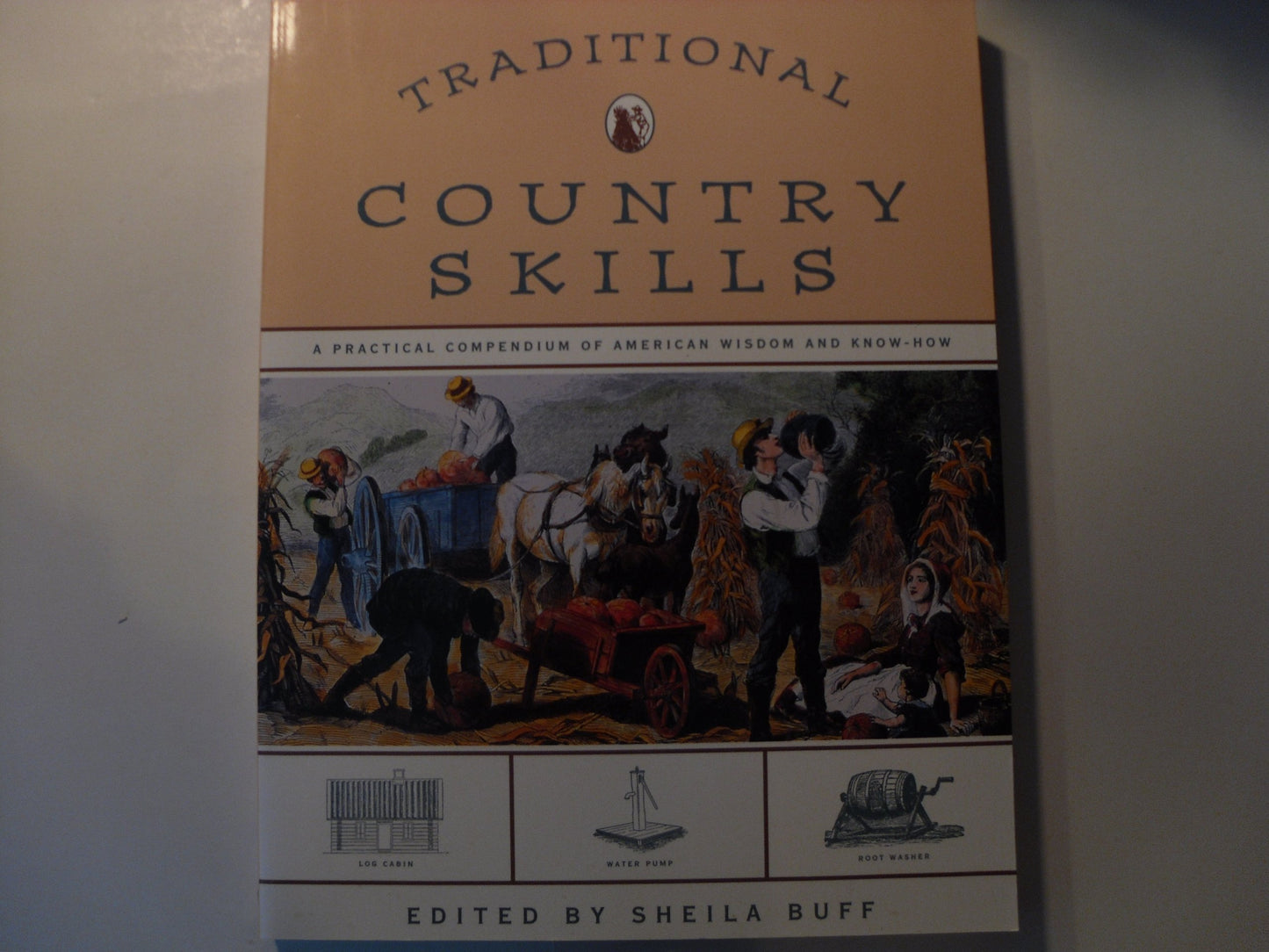 Traditional Country Skills: A Practical Compendium of Traditional American Wisdom and Know-How book cover