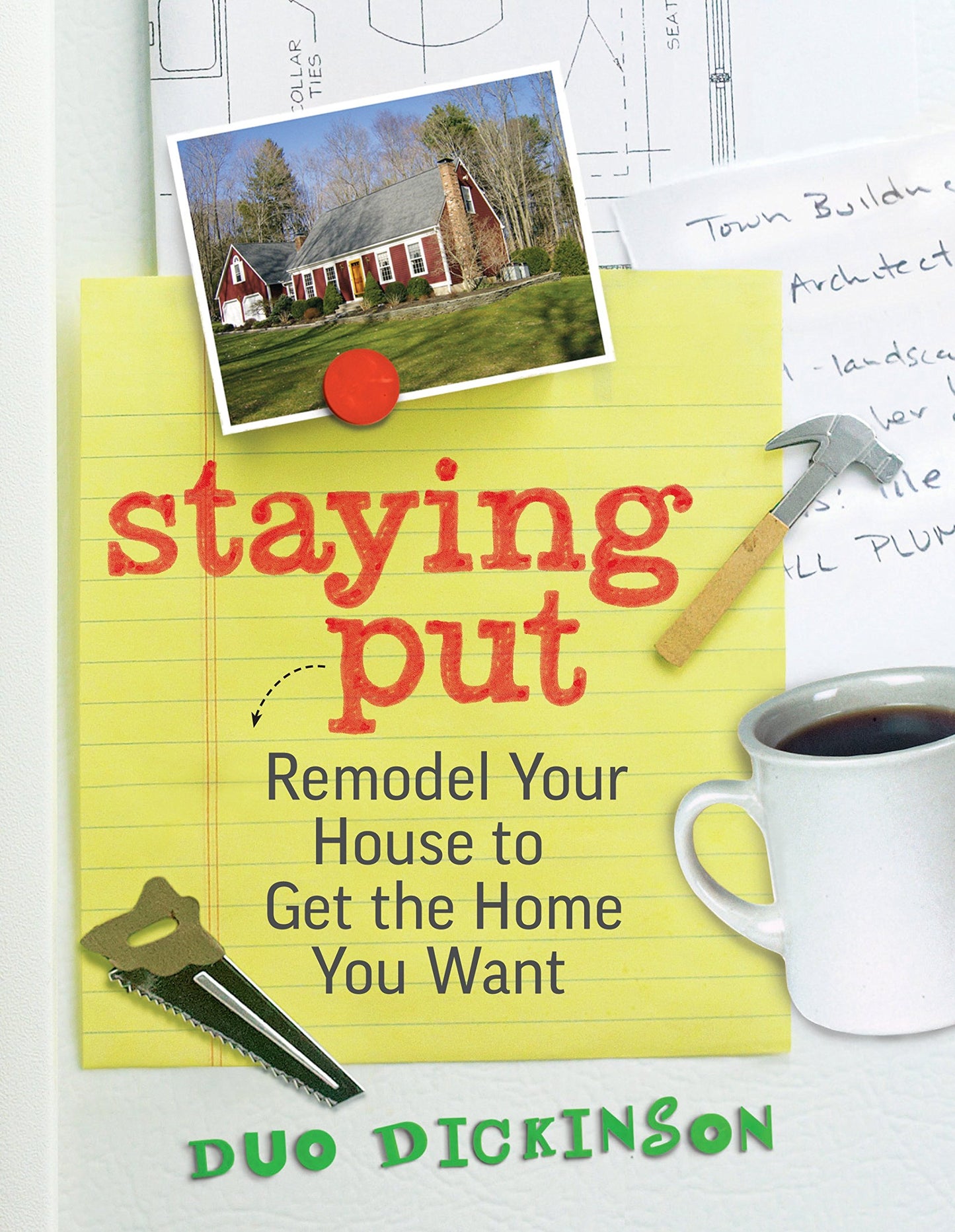 Staying Put: Remodel Your House to Get the Home You Want book cover