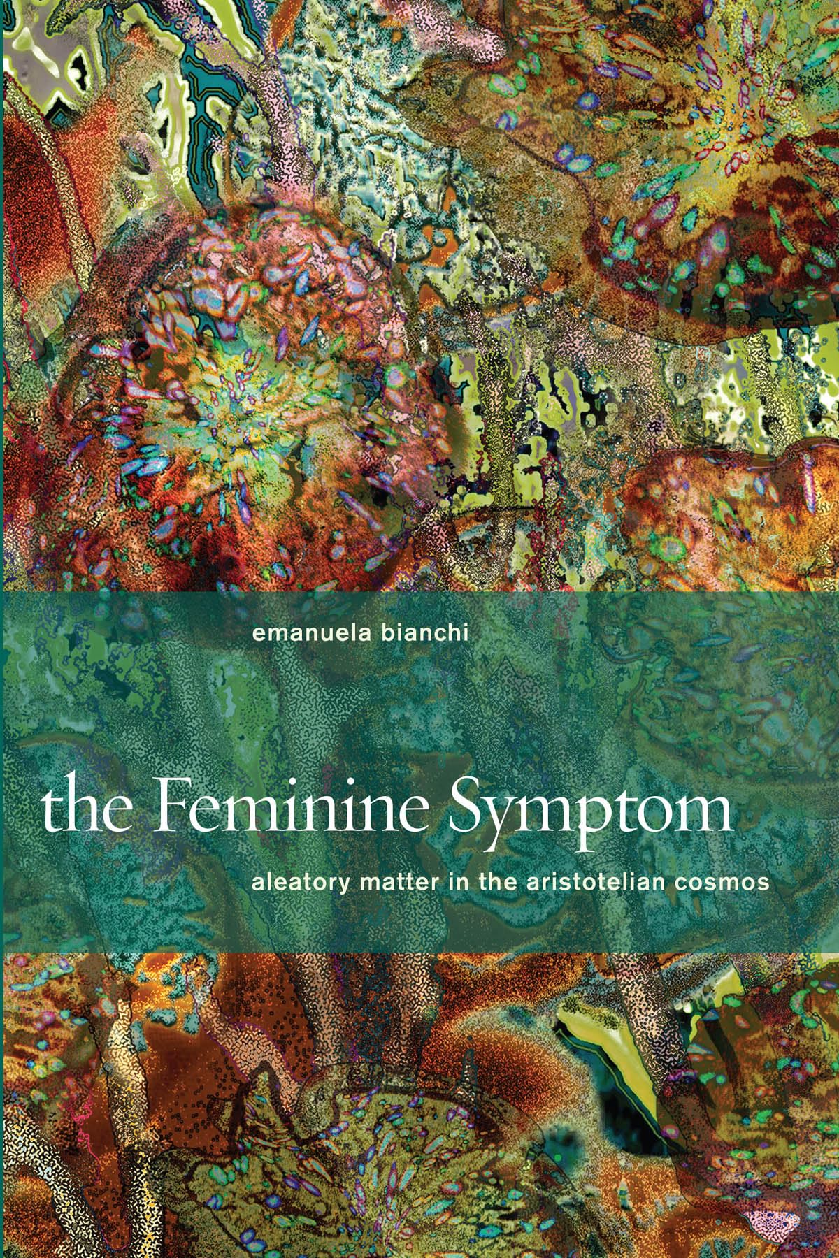 Feminine Symptom: Aleatory Matter in the Aristotelian Cosmos book cover