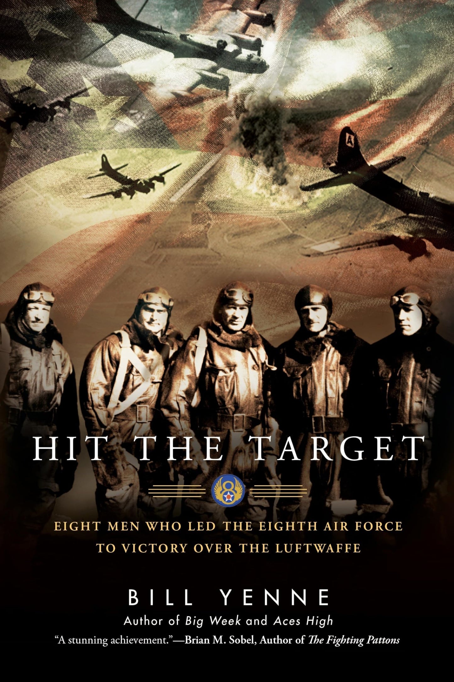 Hit the Target: Eight Men who Led The Eighth Air Force to Victory over the Luftwaffe book cover