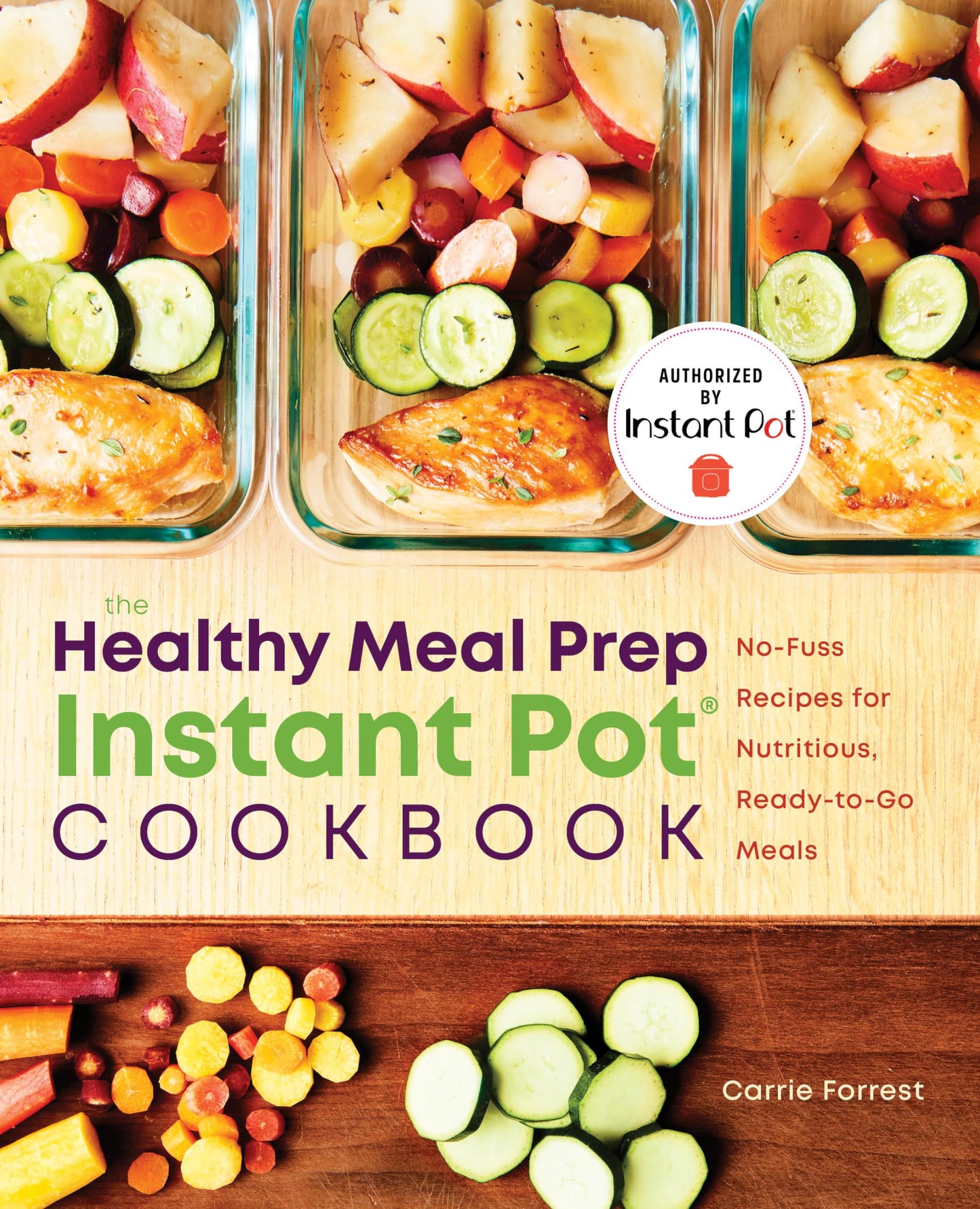 Healthy Meal Prep Instant Pot(r) Cookbook: No-Fuss Recipes for Nutritious, Ready-To-Go Meals
