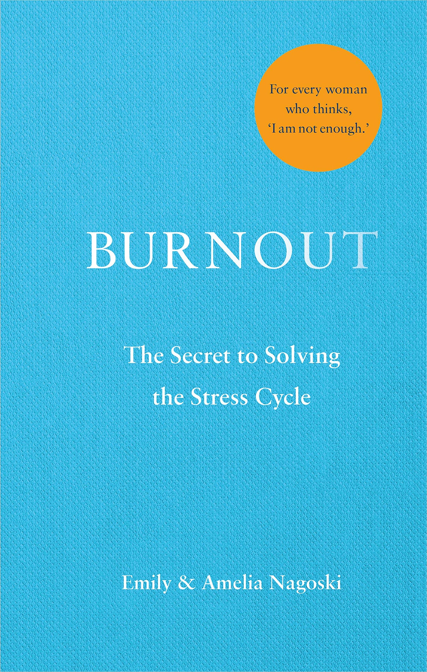 Burnout: The Science of Thriving in a Stressed-Out, Unpredictable World