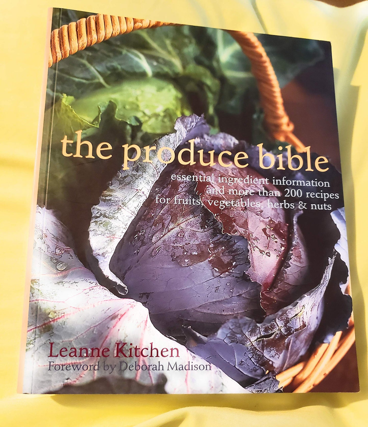 Produce Bible: Essential Ingredient Information and More Than 200 Recipes for Fruits, Vegetables, Herbs & Nuts book cover