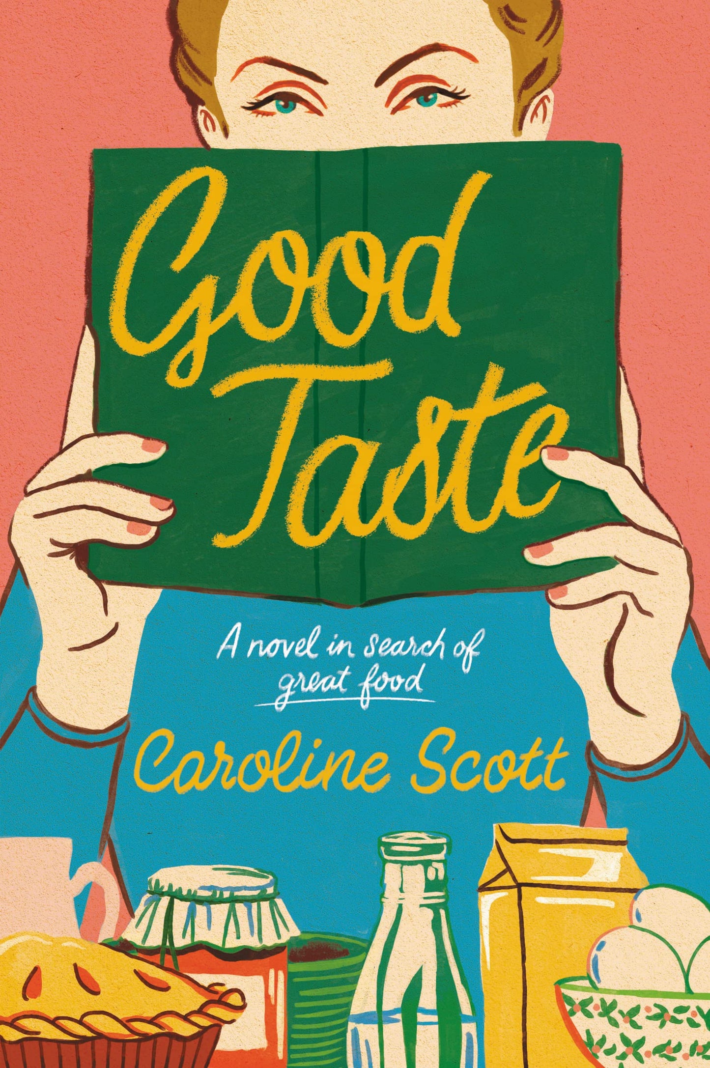 Good Taste: A Novel in Search of Great Food book cover