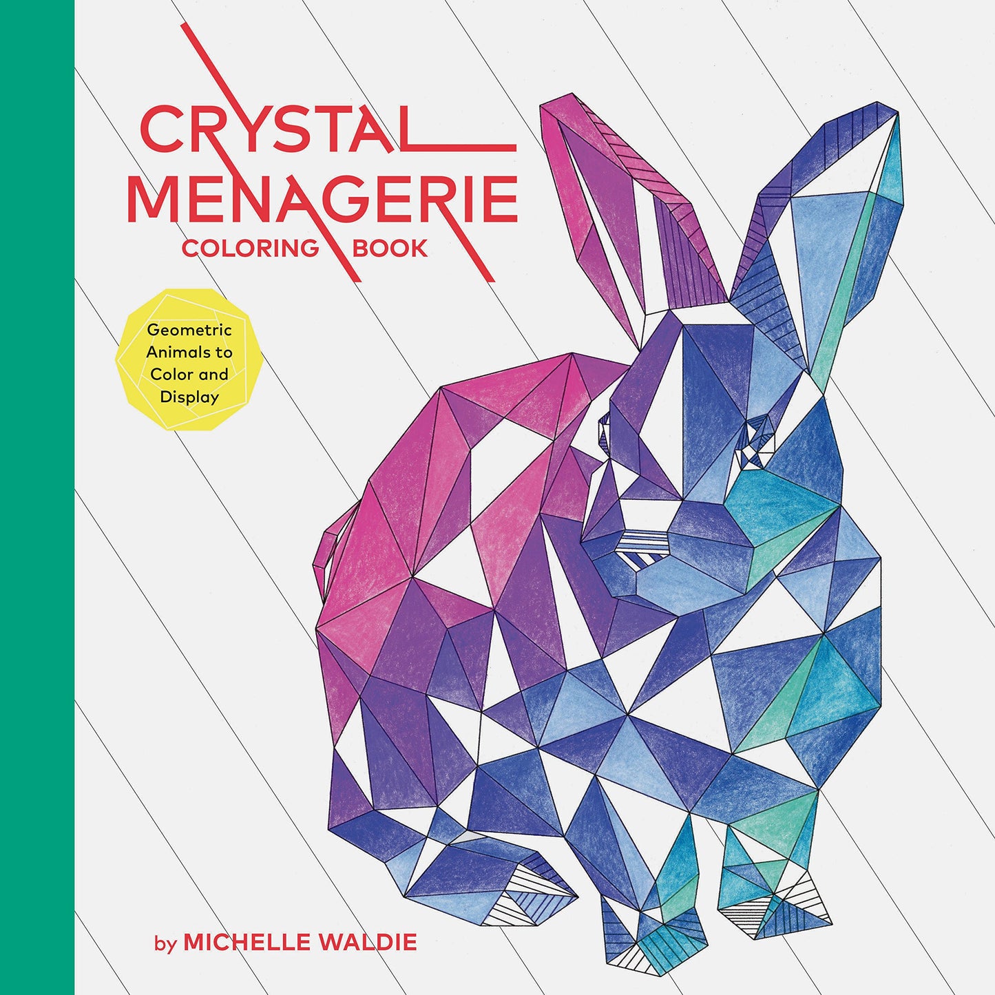 Crystal Menagerie Coloring Book: Geometric Animals to Color and Display (Adult Coloring Book, Spiritual Gifts, Calming Coloring Book) book cover