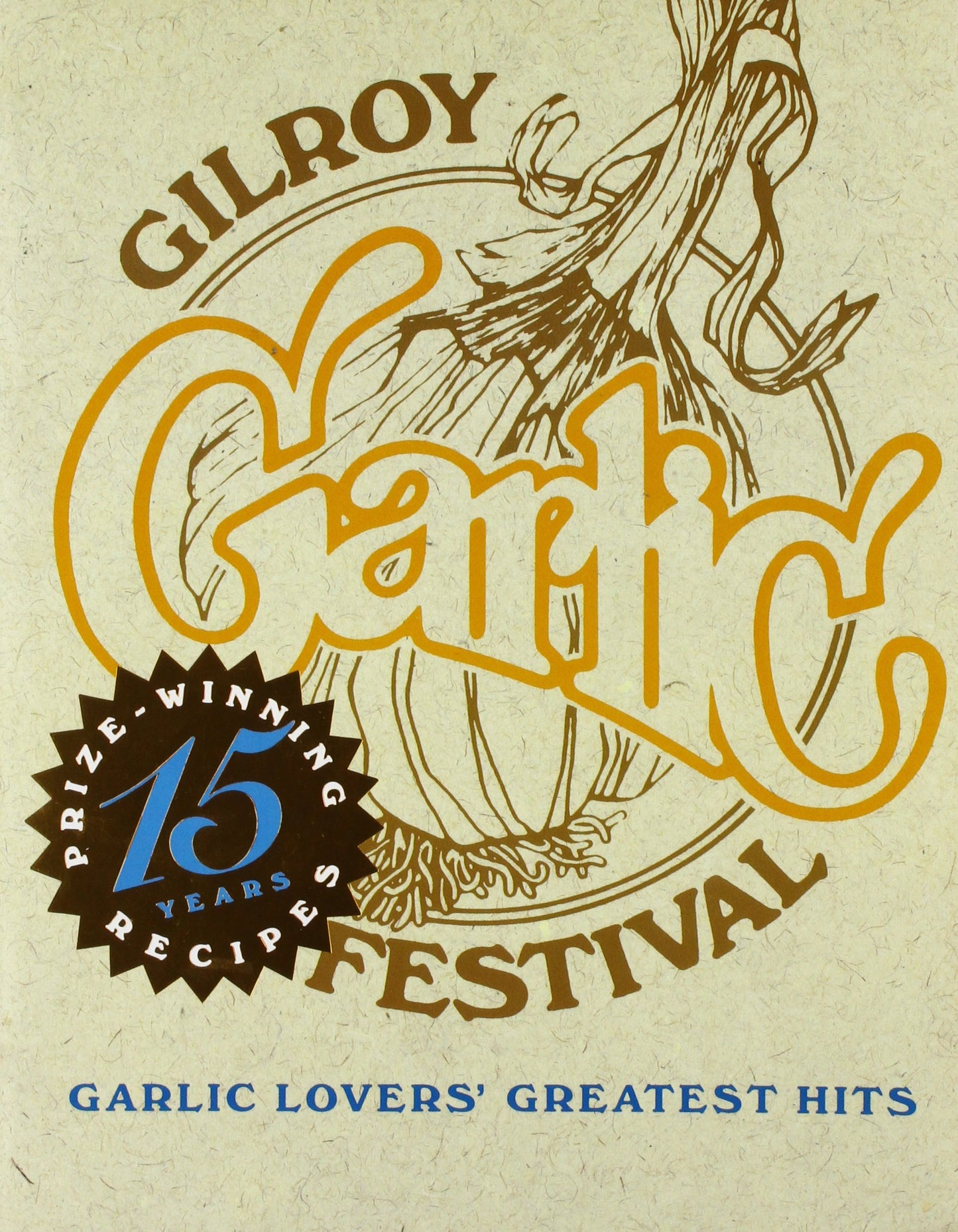 Garlic Lovers' Greatest Hits: Fifteen Years of Prize-Winning Recipes book cover