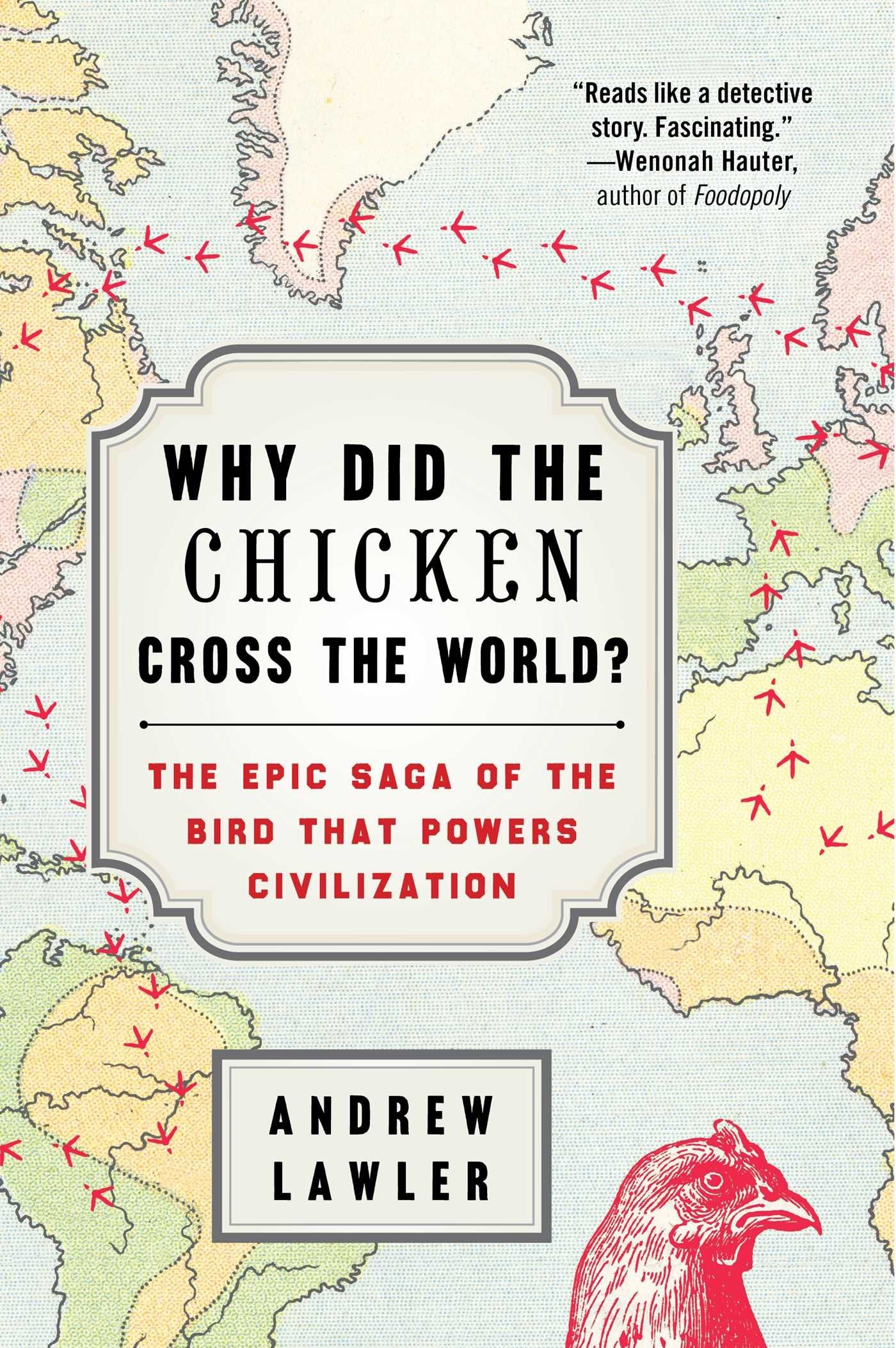 Why Did the Chicken Cross the World?: The Epic Saga of the Bird That Powers Civilization book cover