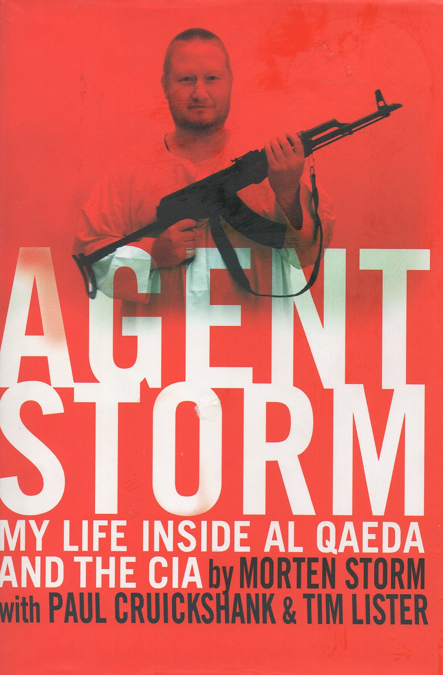 Agent Storm: My Life Inside Al Qaeda and the CIA book cover