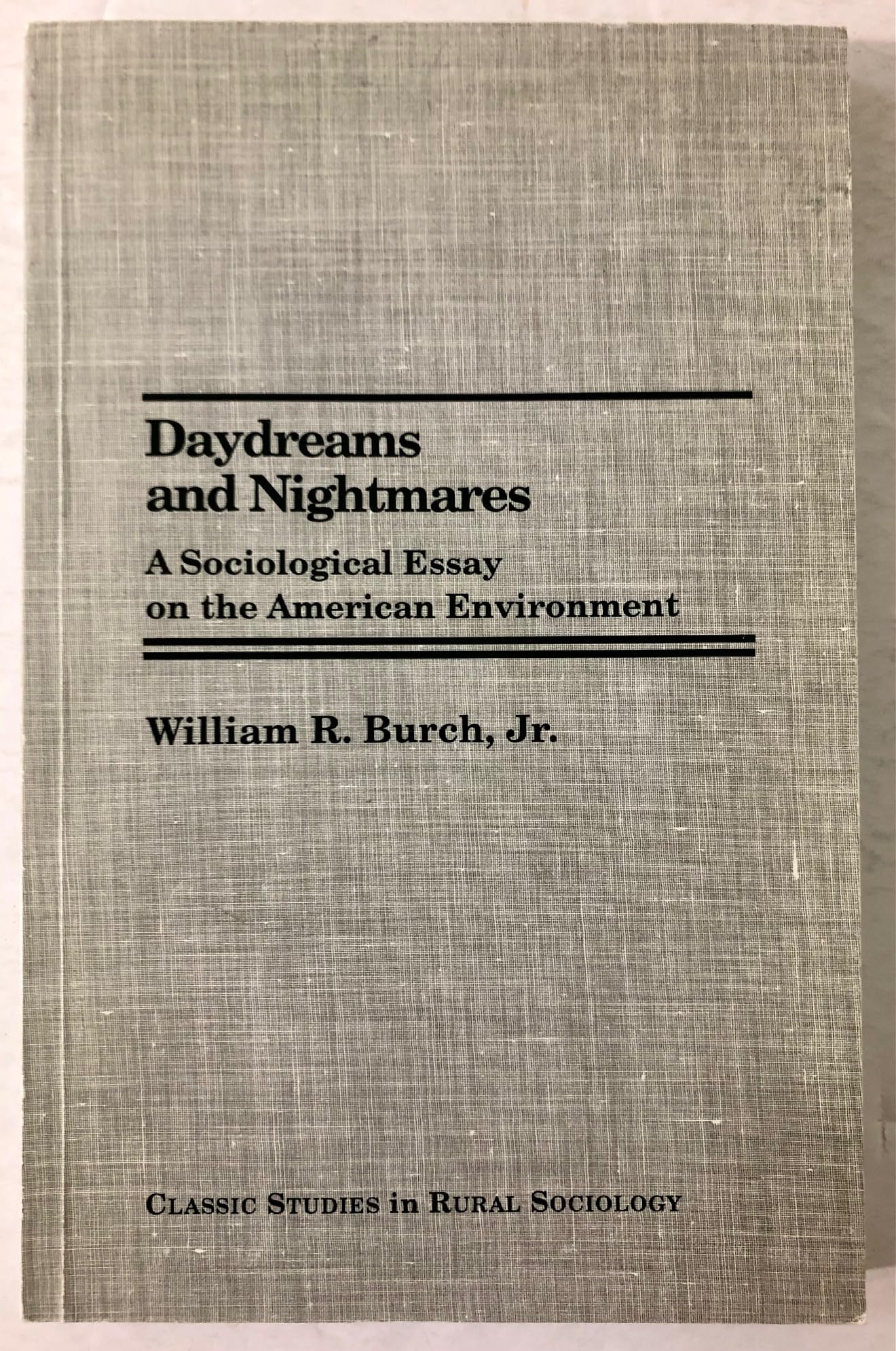 Daydreams and nightmares: A sociological essay on the American environment (Classic studies in rural sociology) book cover