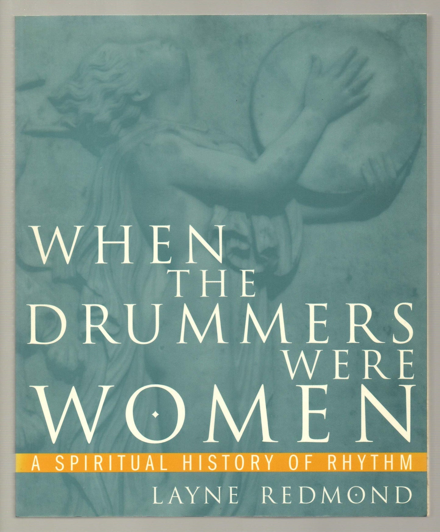 When the Drummers Were Women: A Spiritual History of Rhythm book cover