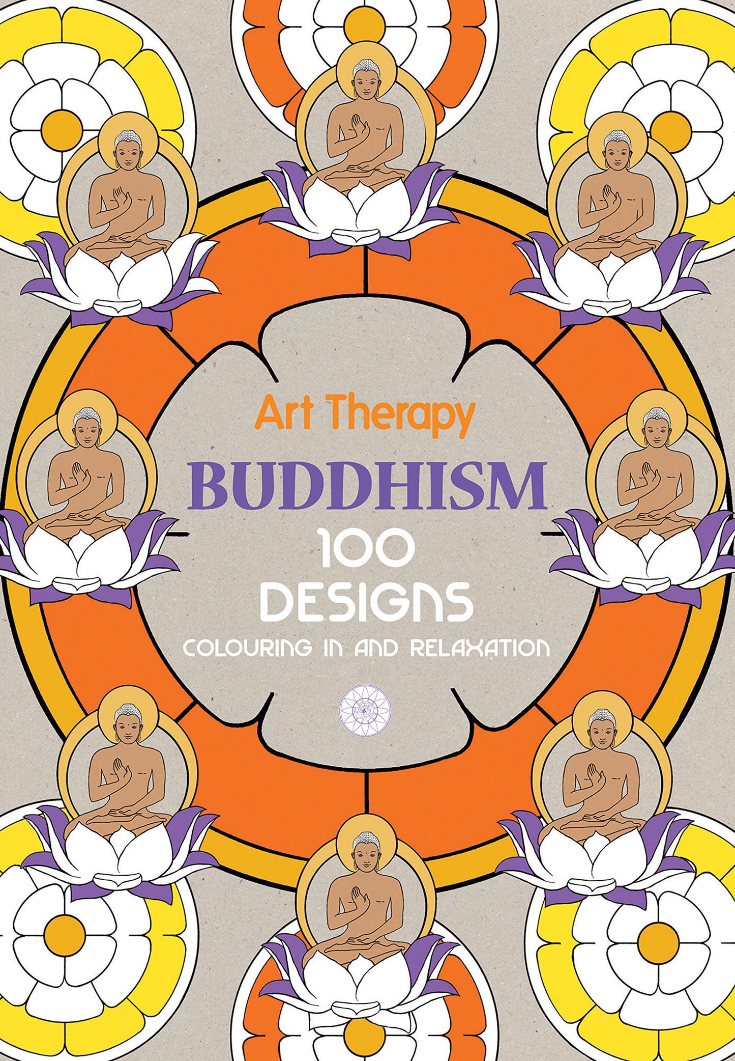 Art Therapy: Buddhism: 100 Designs Colouring in and Relaxation