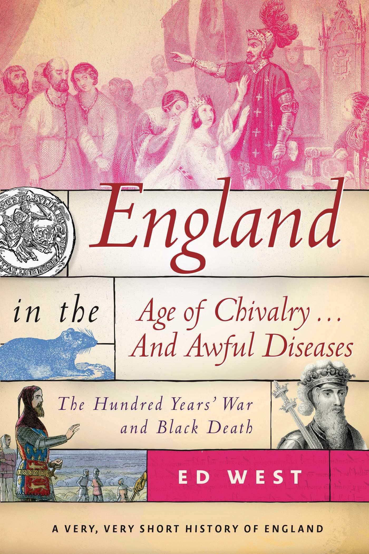 England in the Age of Chivalry . . . and Awful Diseases: The Hundred Years' War and Black Death book cover