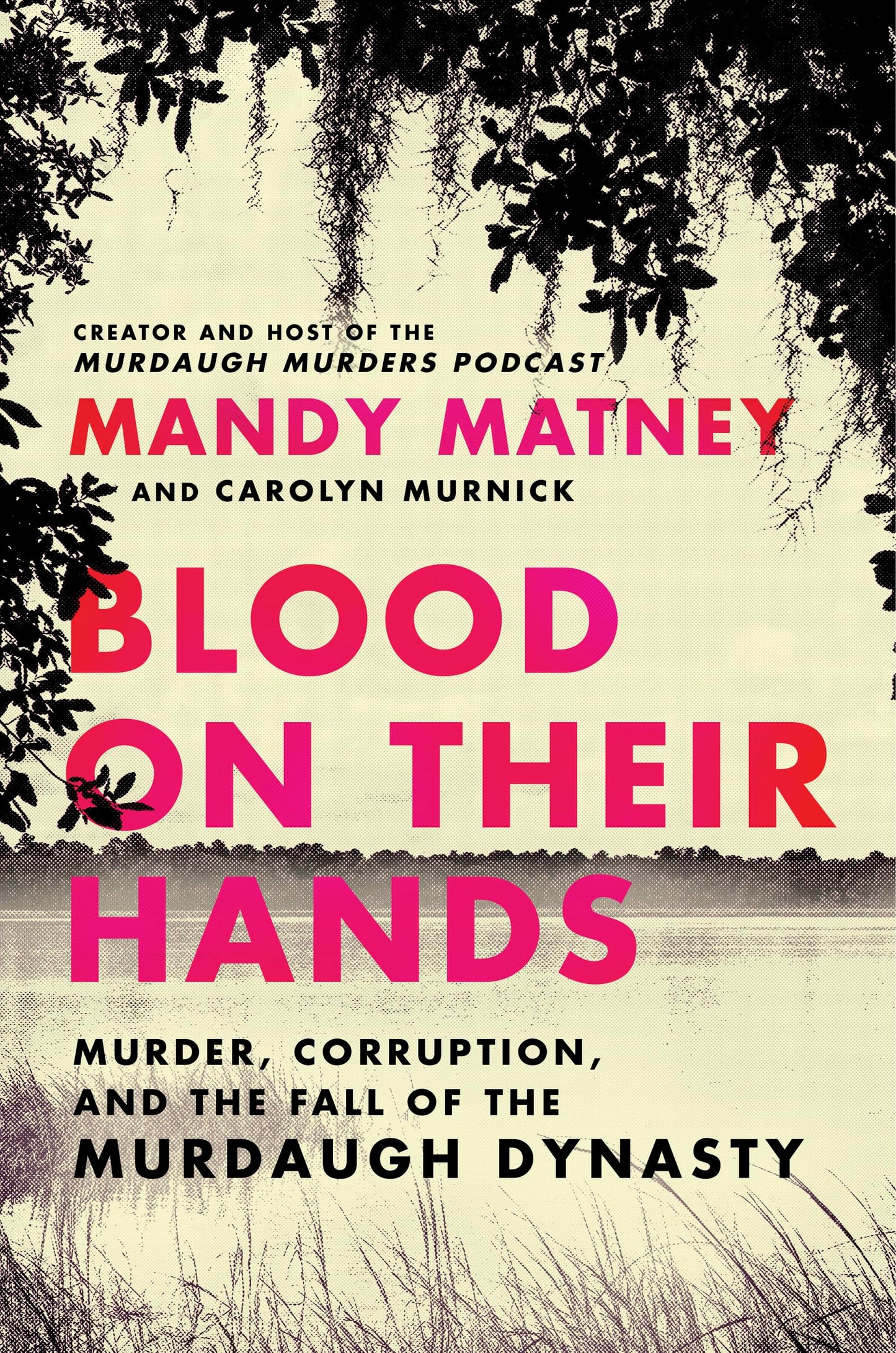 Blood on Their Hands: Murder, Corruption, and the Fall of the Murdaugh Dynasty book cover