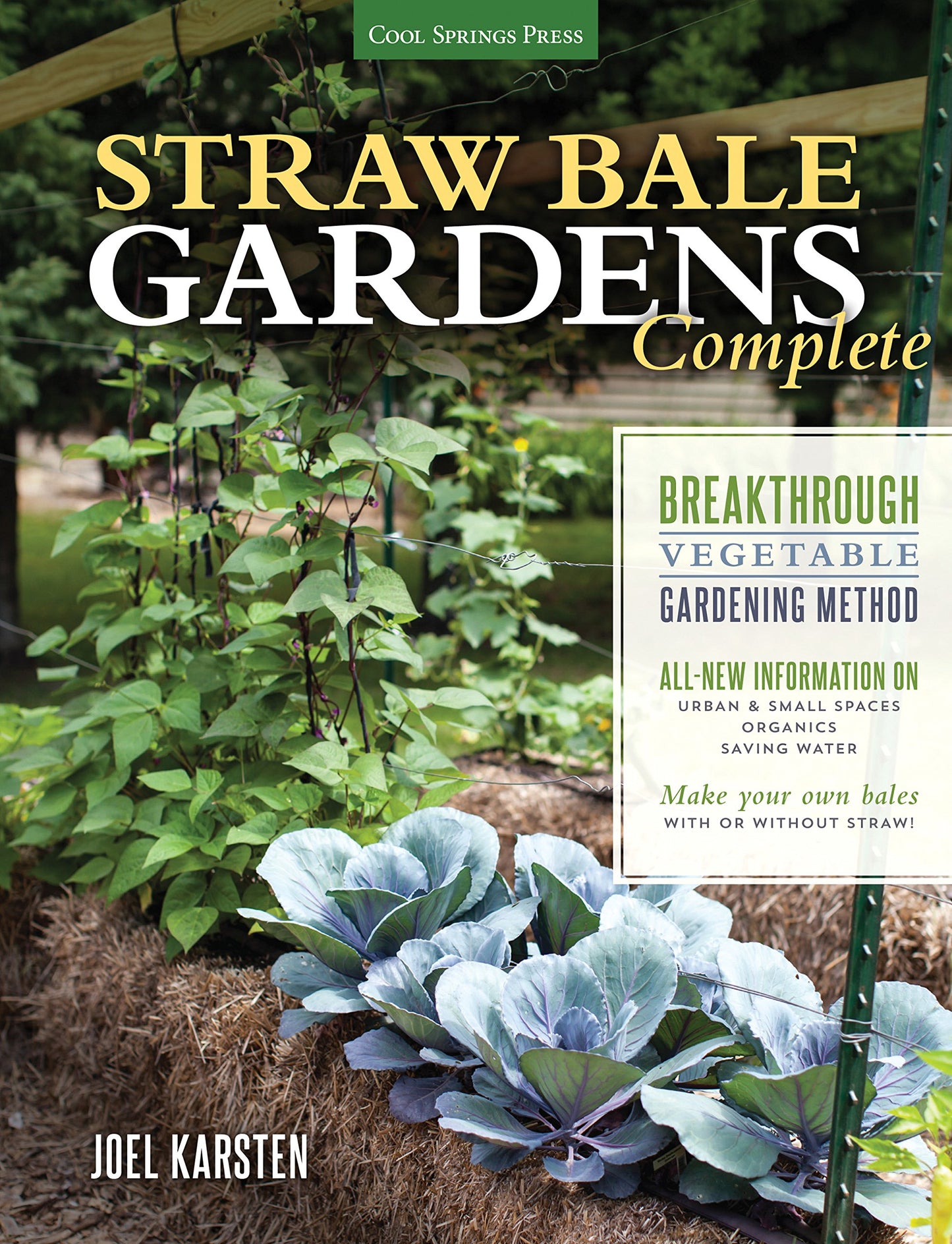 Straw Bale Gardens Complete: Breakthrough Vegetable Gardening Method - All-New Information On: Urban & Small Spaces, Organics, Saving Water - Make You book cover