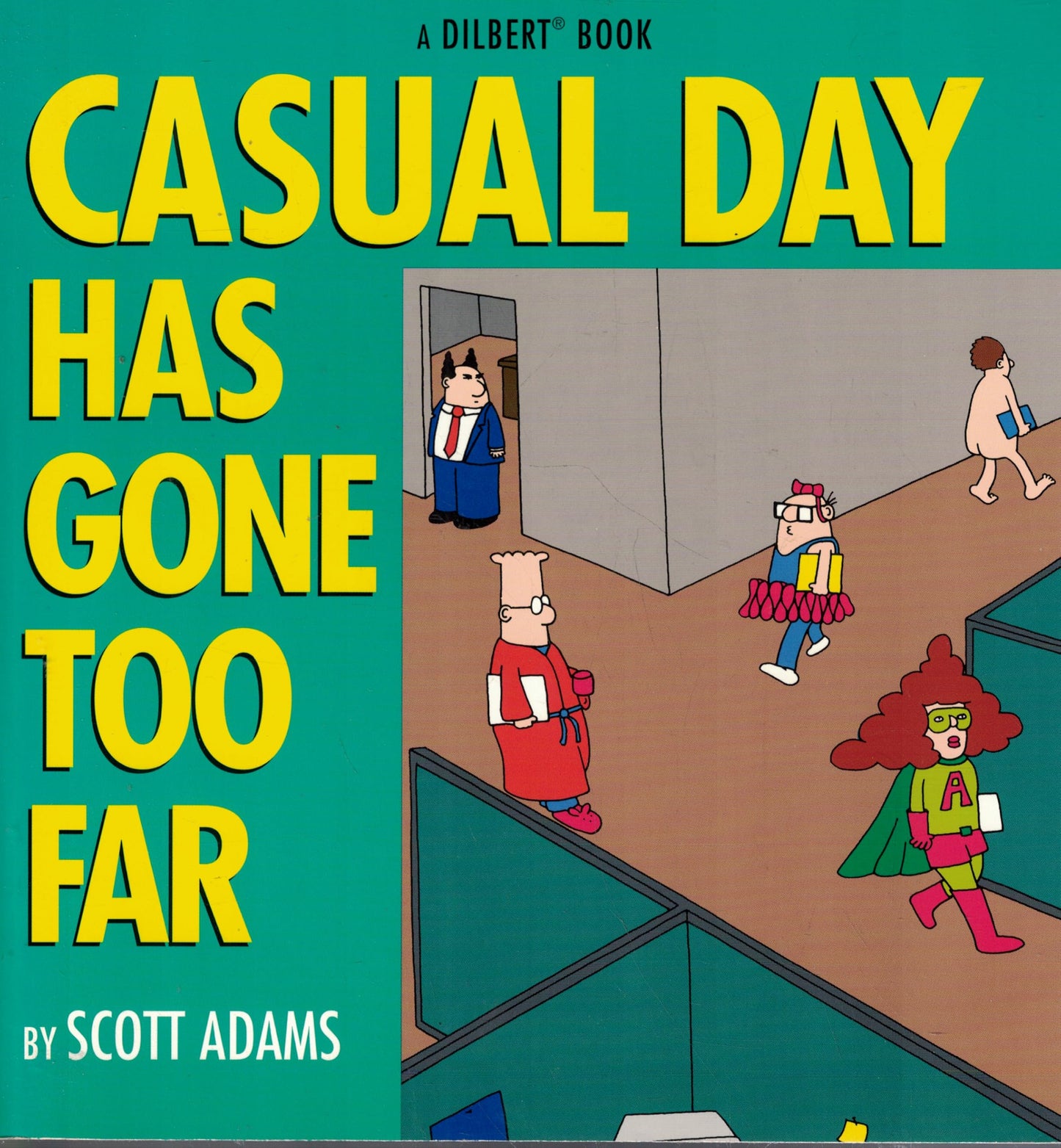 Casual Day Has Gone Too Far: A Dilbert Book (Original) book cover