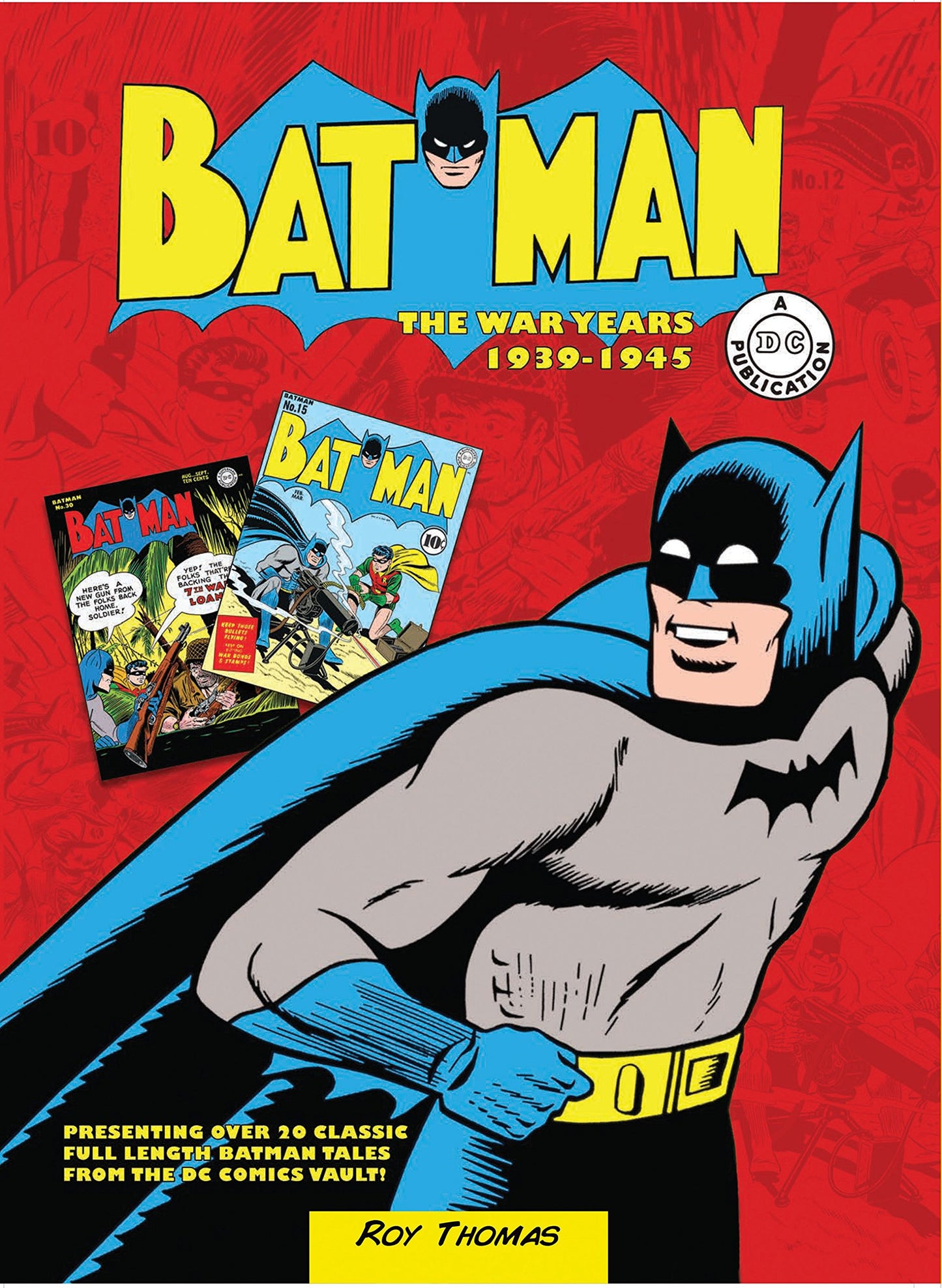 Batman: The War Years 1939-1945: Presenting Over 20 Classic Full Length Batman Tales from the DC Comics Vault! book cover
