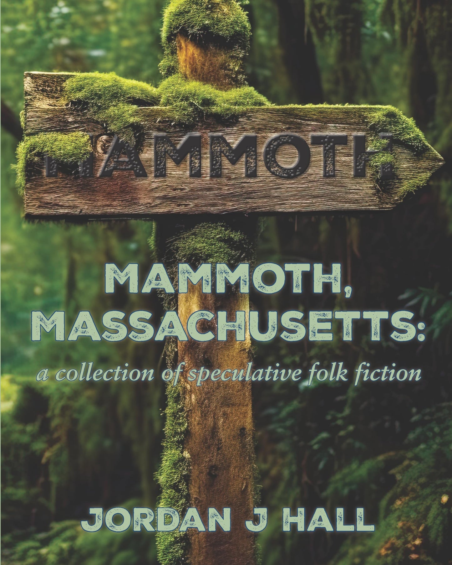 Mammoth, Massachusetts: a collection of speculative folk fiction book cover