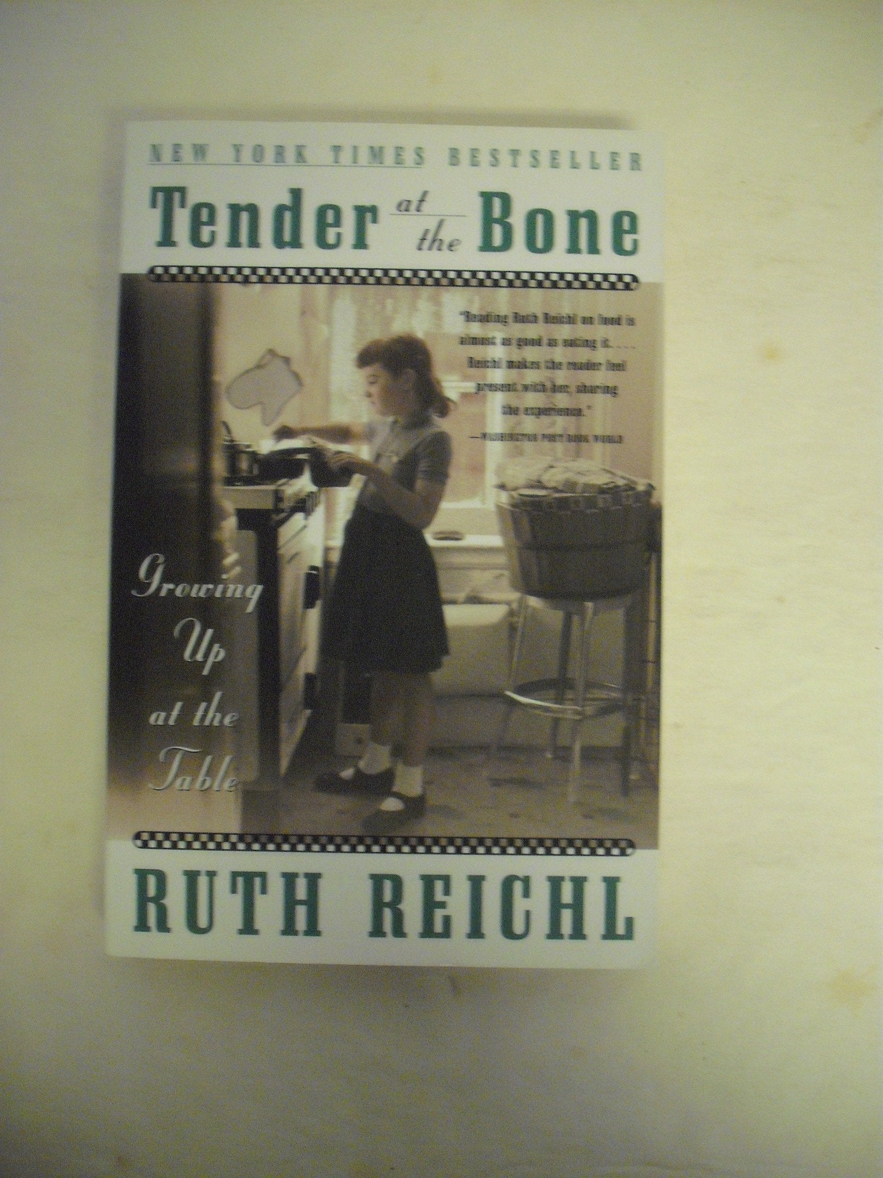 Tender at the Bone: Growing Up at the Table by Ruth Reichl