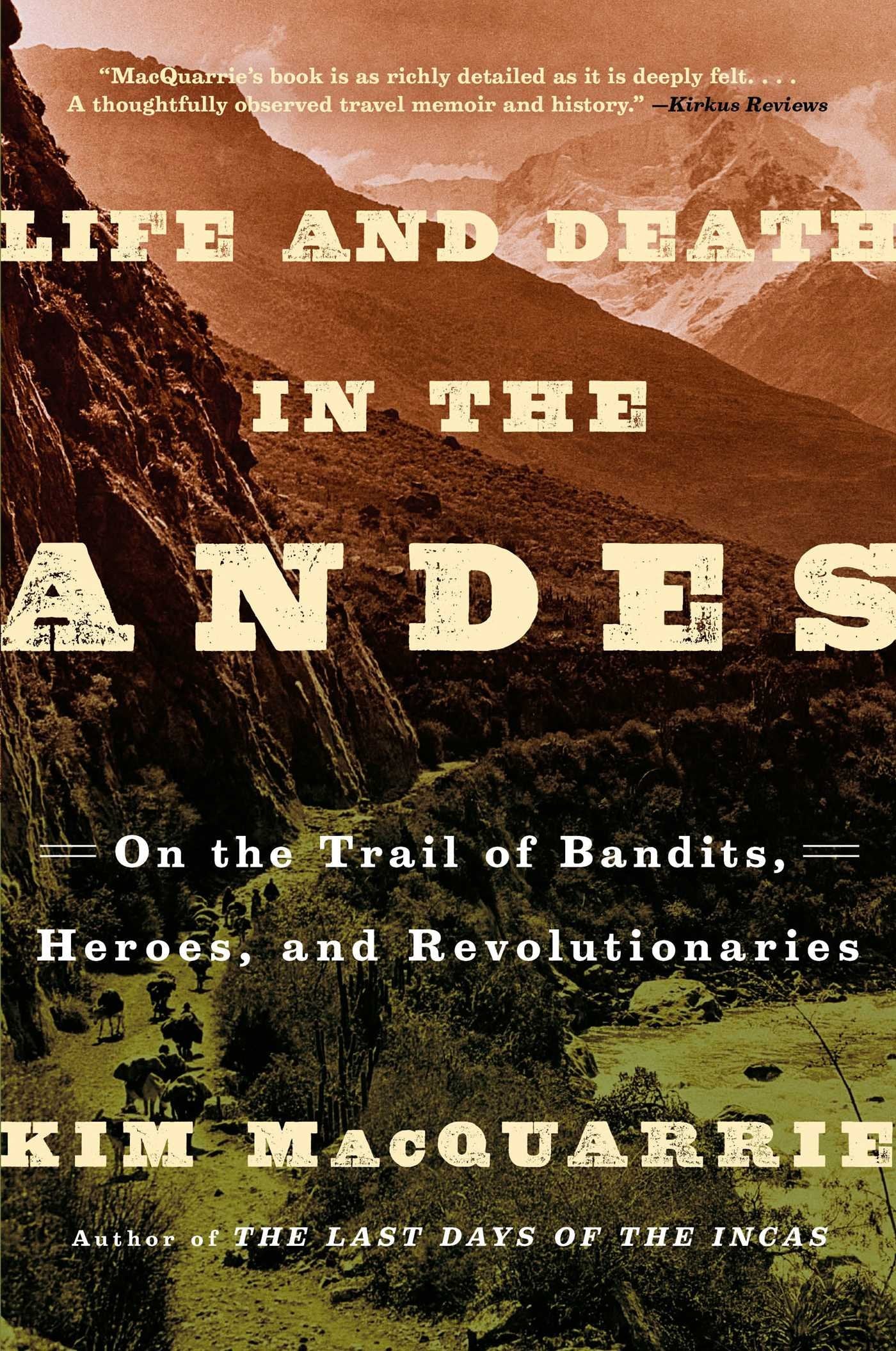 Life and Death in the Andes: On the Trail of Bandits, Heroes, and Revolutionaries book cover