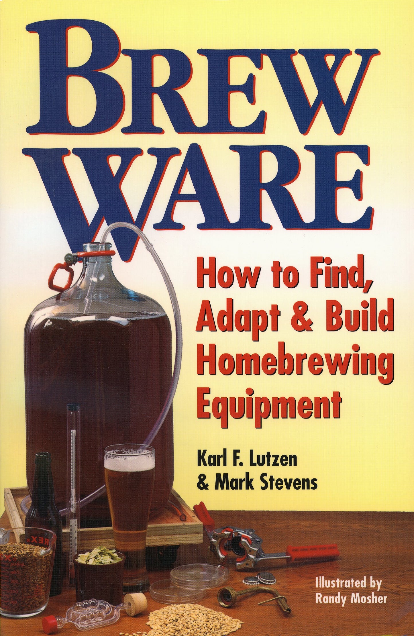 Brew Ware: How to Find, Adapt & Build Homebrewing Equipment book cover