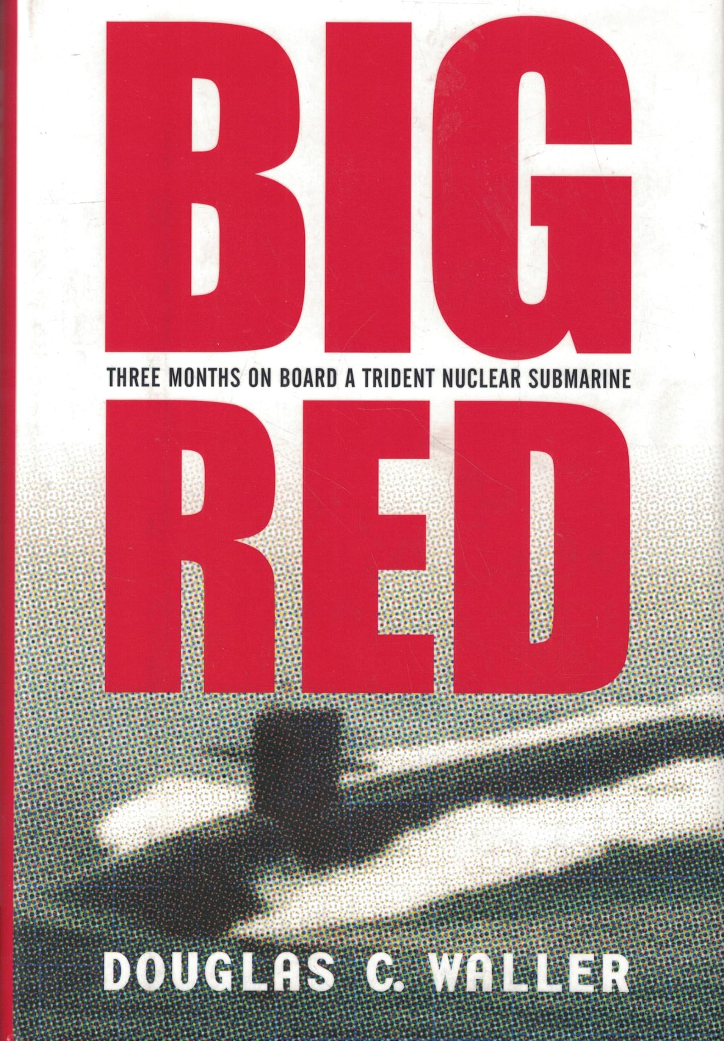 Big Red: Three Months on Board a Trident Nuclear Submarine book cover