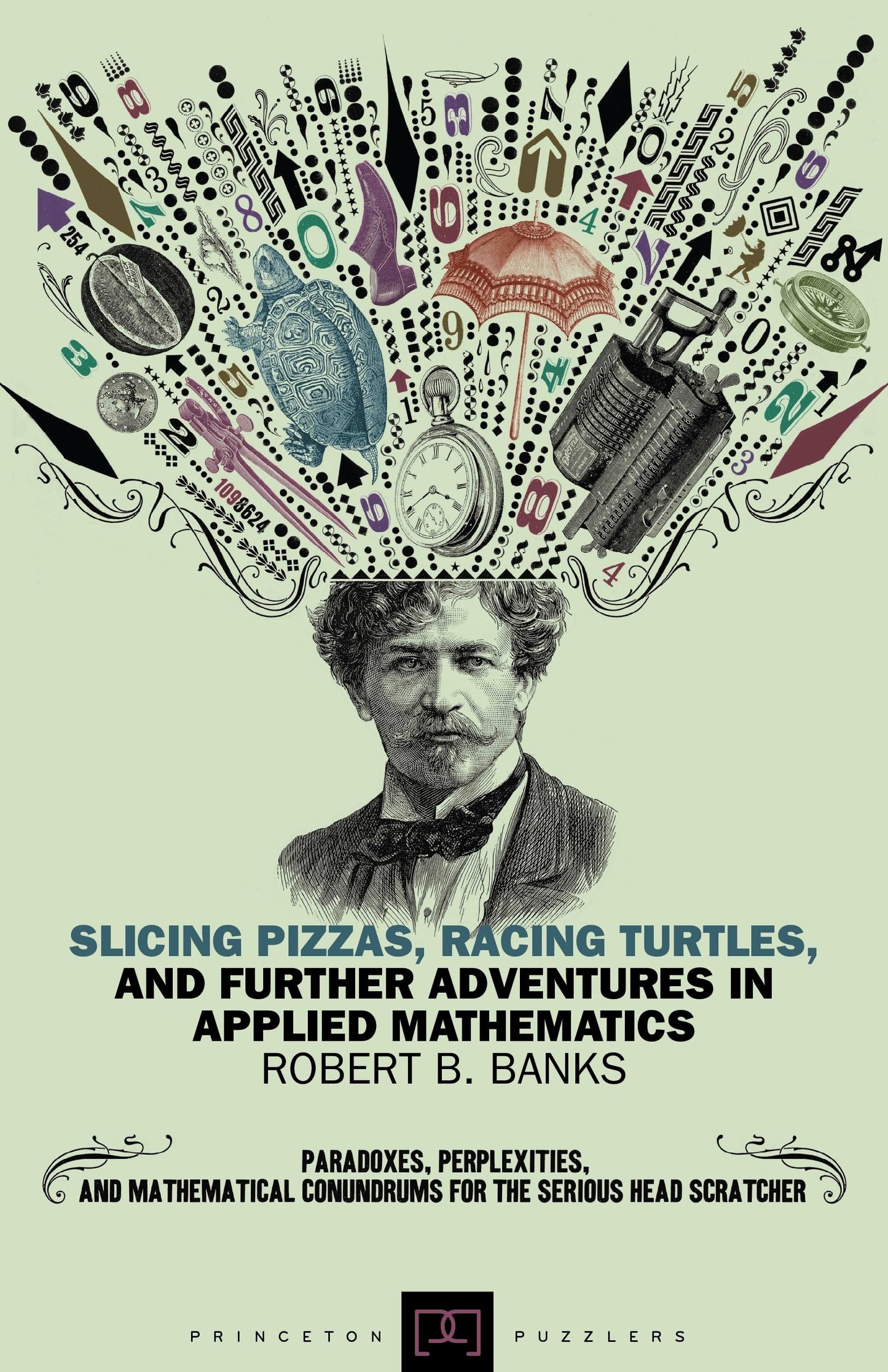 Slicing Pizzas, Racing Turtles, and Further Adventures in Applied Mathematics book cover