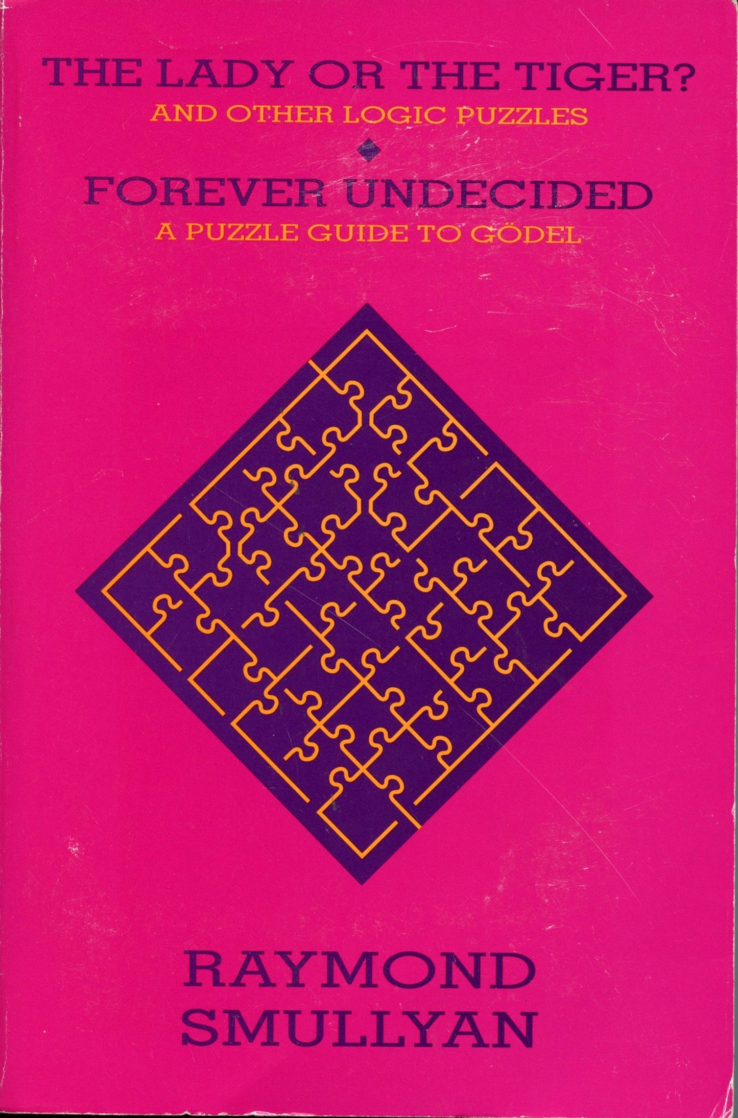 The Lady or the Tiger?: And Other Logic Puzzles ; Forever Undecided : a Puzzle Guide to Godel book cover