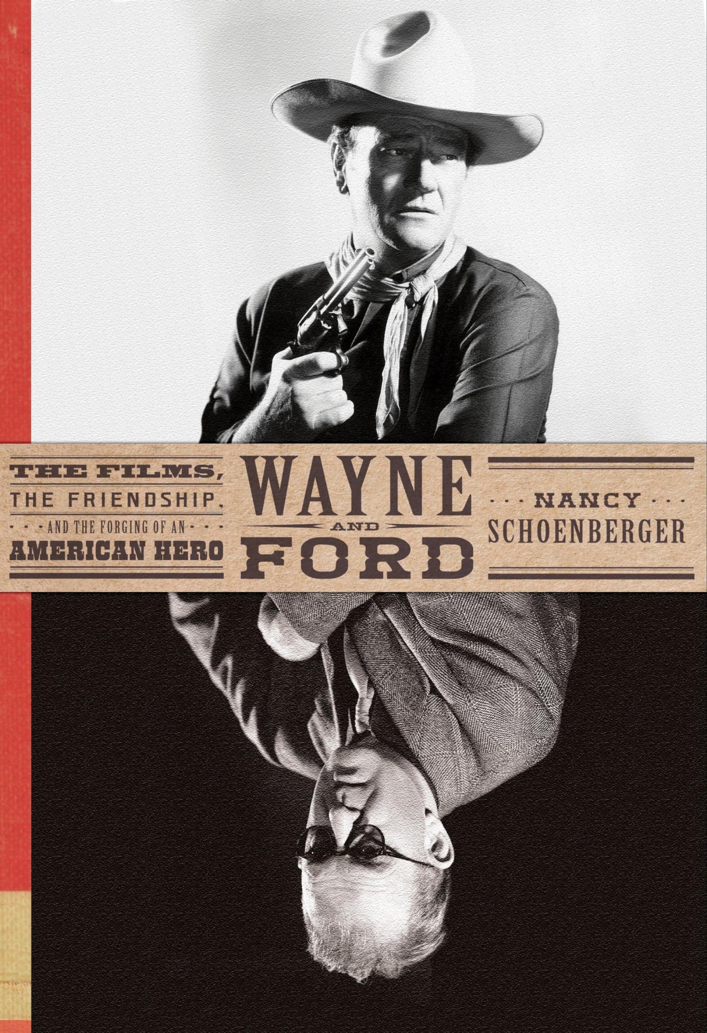 Wayne and Ford: The Films, the Friendship, and the Forging of an American Hero book cover