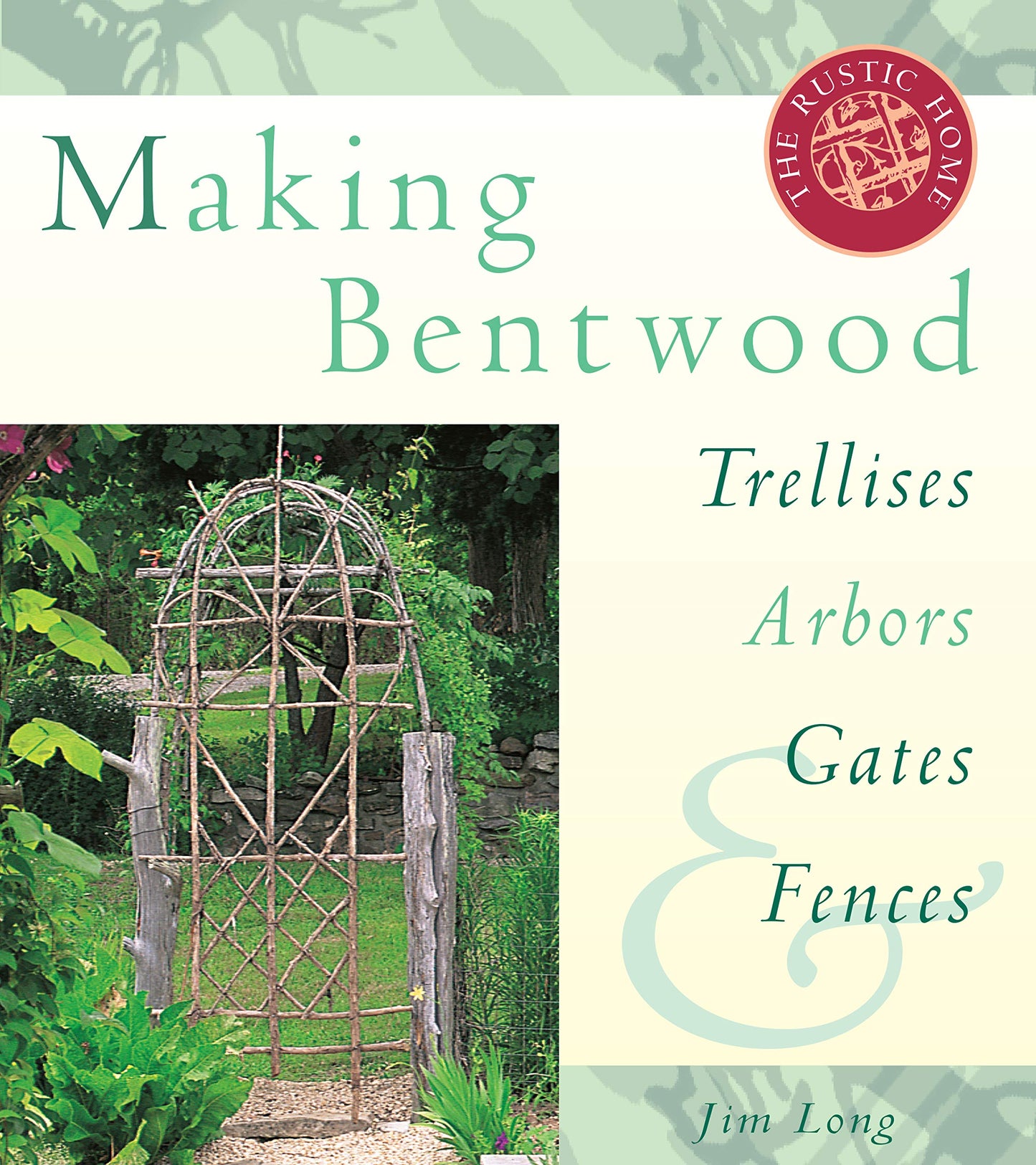 Making Bentwood Trellises, Arbors, Gates & Fences book cover