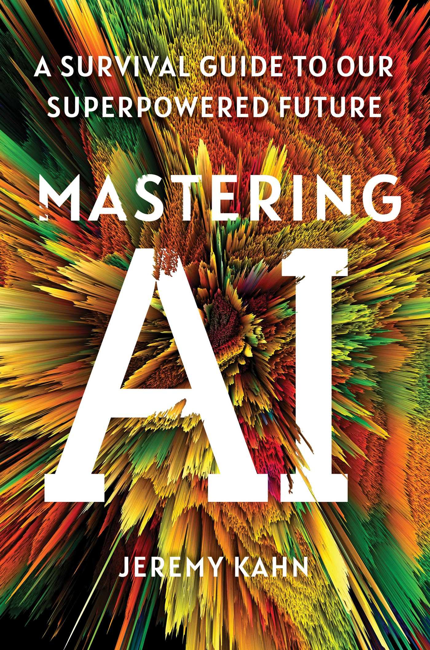 Mastering AI: A Survival Guide to Our Superpowered Future book cover