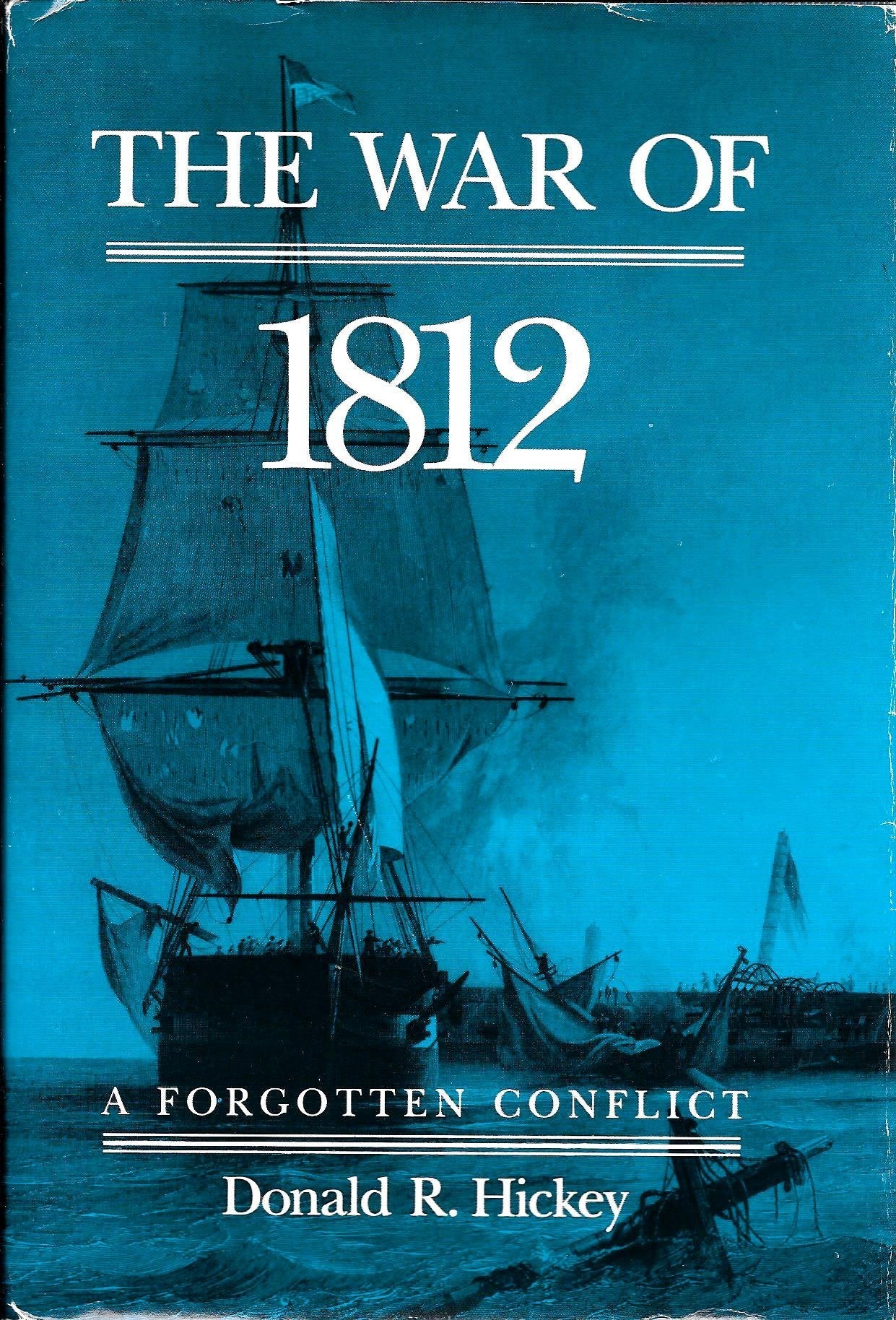War of 1812: A Forgotten Conflict