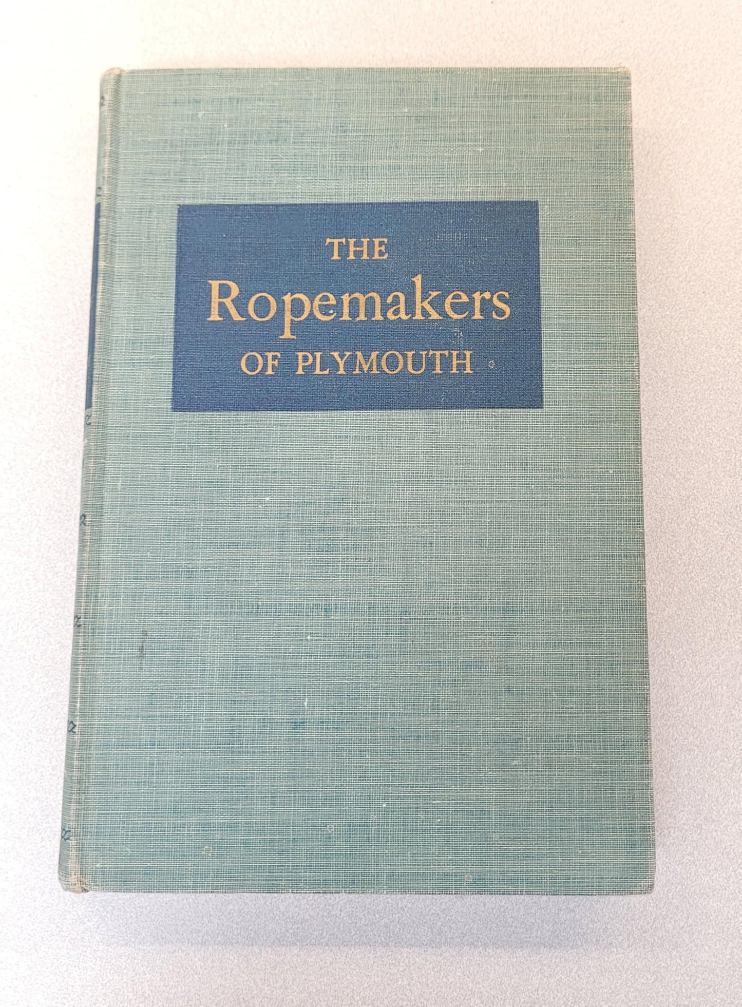 The ropemakers of Plymouth : a history of the Plymouth Cordage Company, 1824-1949 book cover