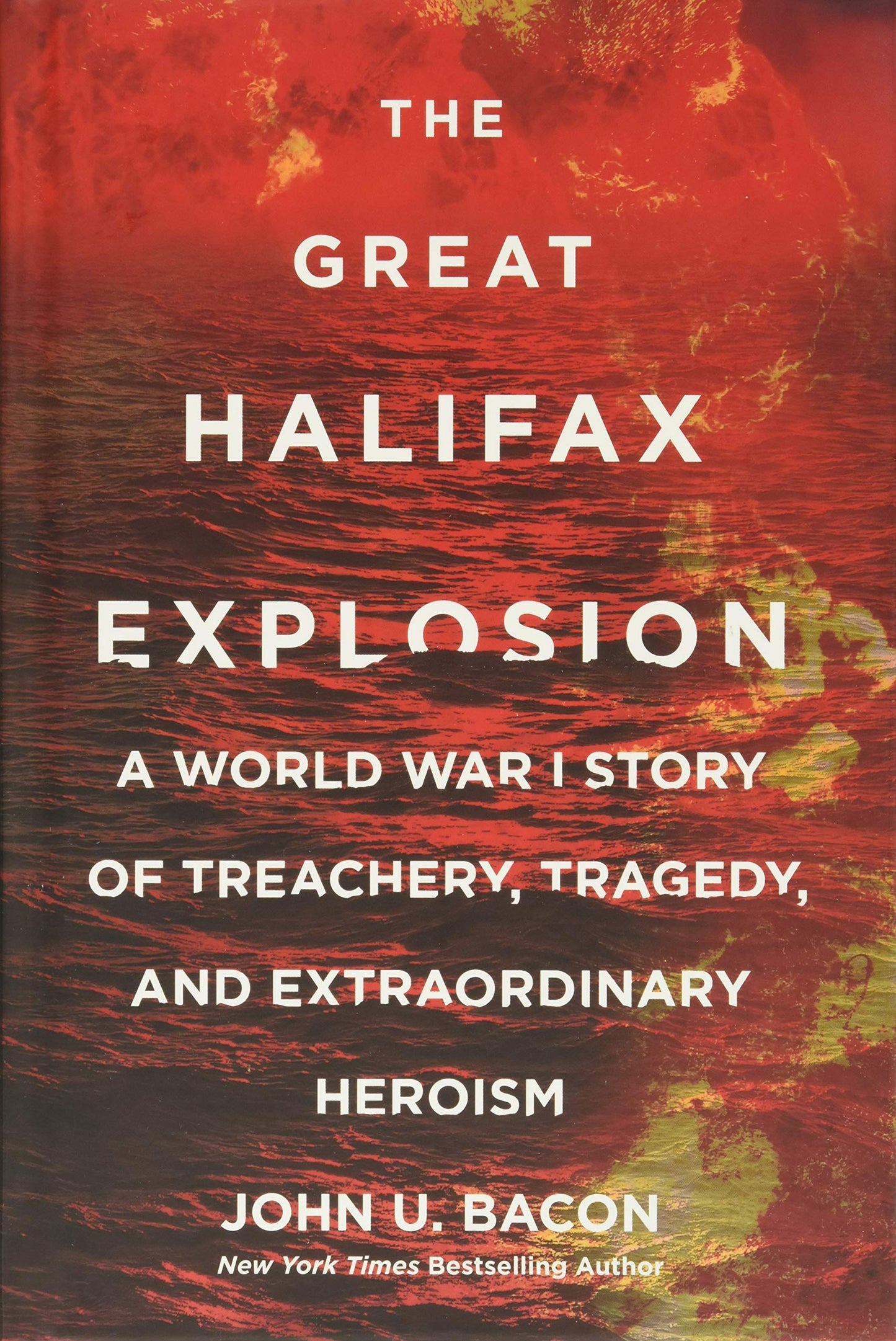 Great Halifax Explosion: A World War I Story of Treachery, Tragedy, and Extraordinary Heroism book cover