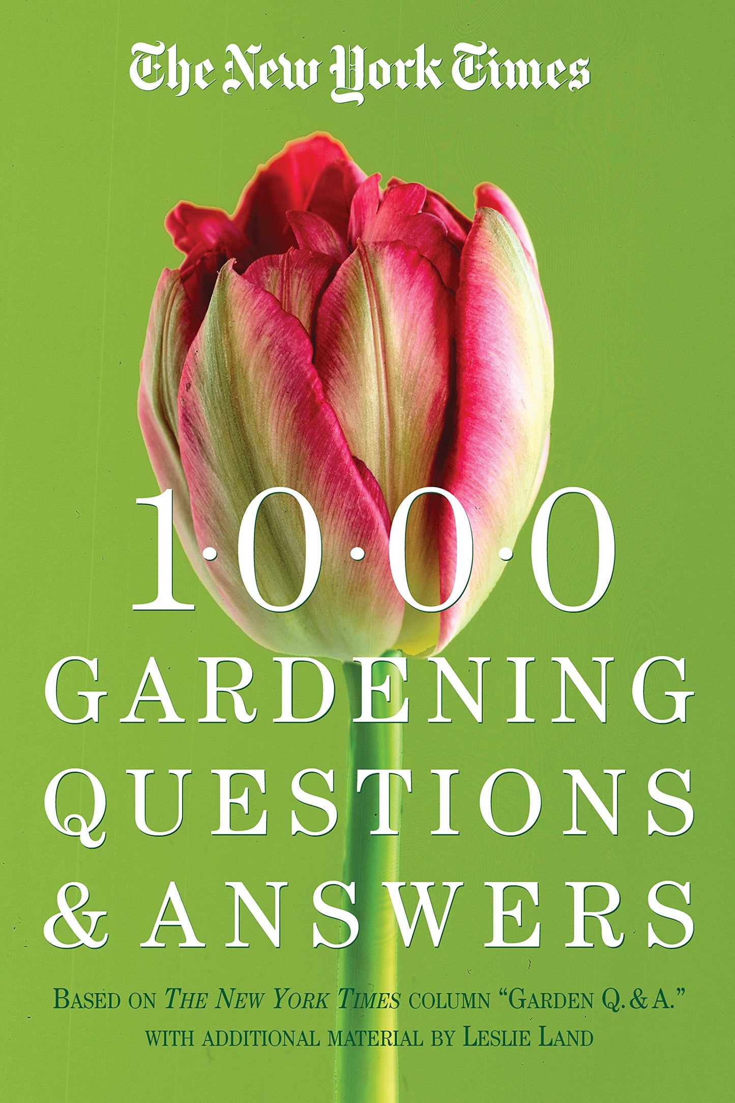 New York Times 1000 Gardening Questions and Answers: Based on the New York Times Column