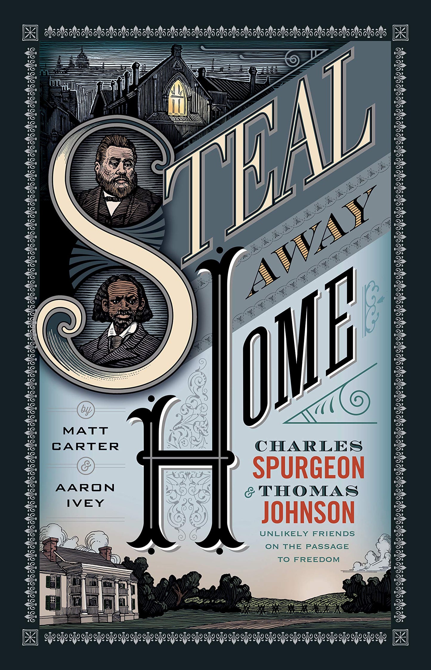 Steal Away Home: Charles Spurgeon and Thomas Johnson, Unlikely Friends on the Passage to Freedom book cover