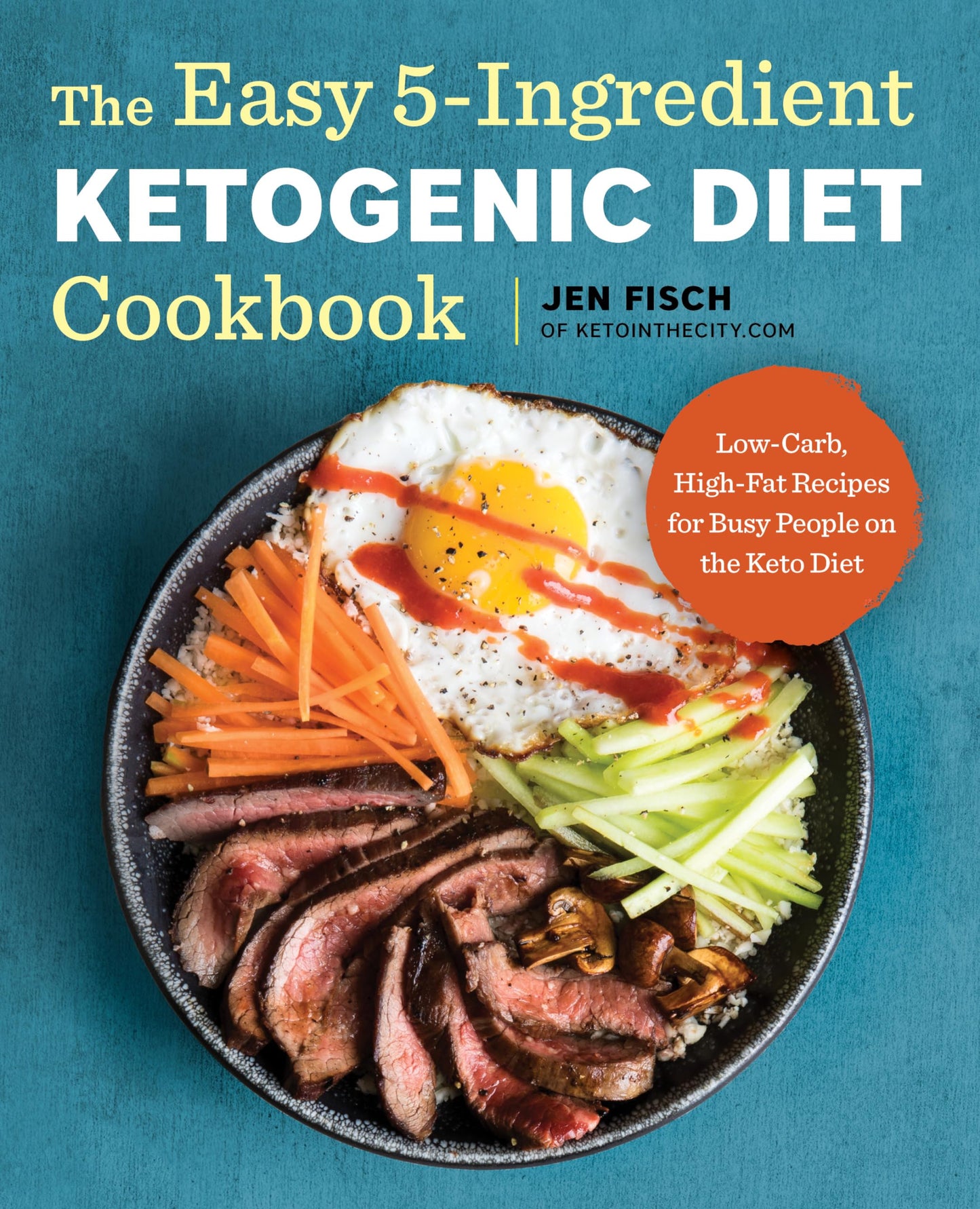 Easy 5-Ingredient Ketogenic Diet Cookbook: Low-Carb, High-Fat Recipes for Busy People on the Keto Diet book cover