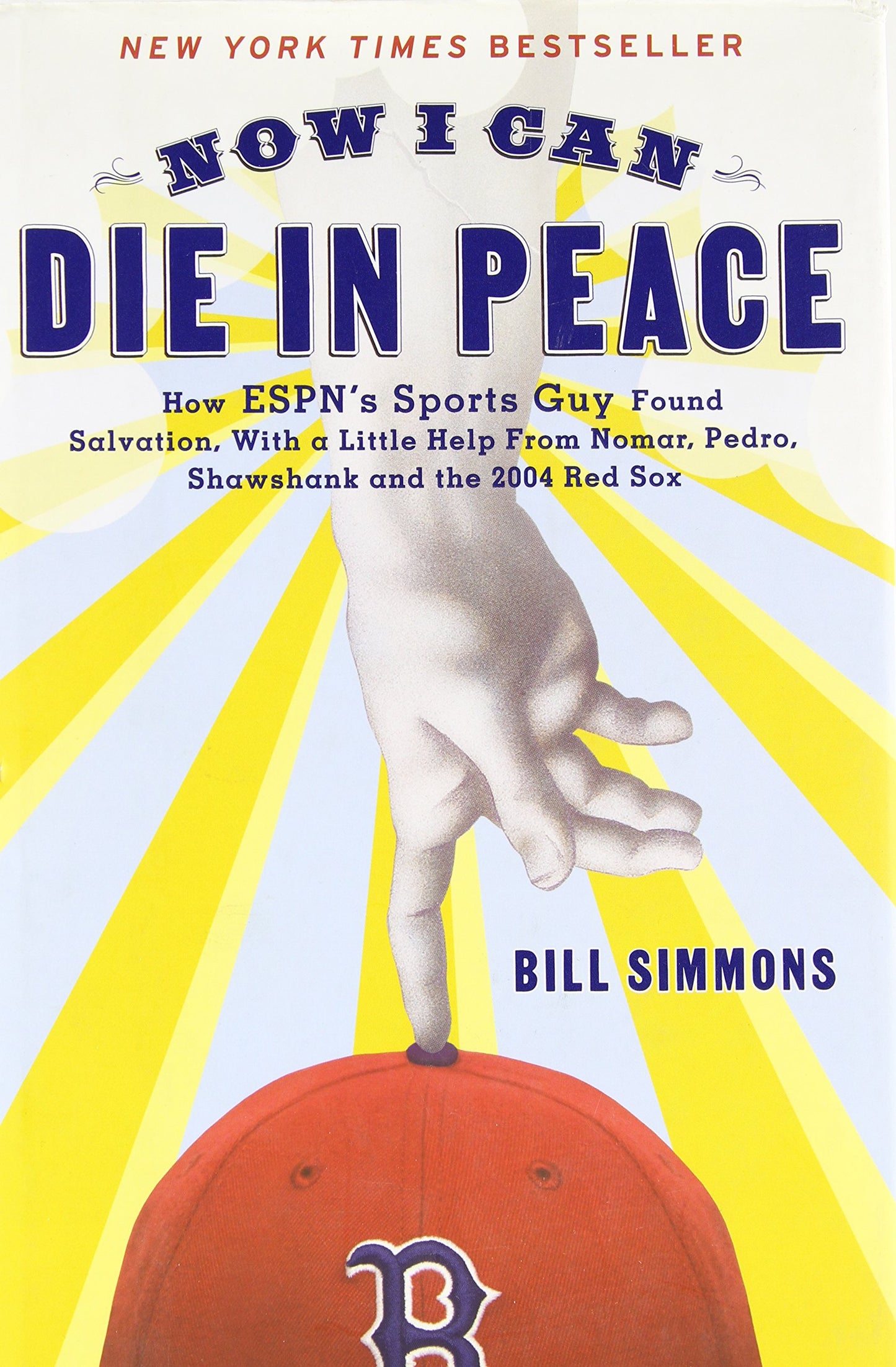 Now I Can Die in Peace: How ESPN's Sports Guy Found Salvation, with a Little Help from Nomar, Pedro, Shawshank, and the 2004 Red Sox book cover